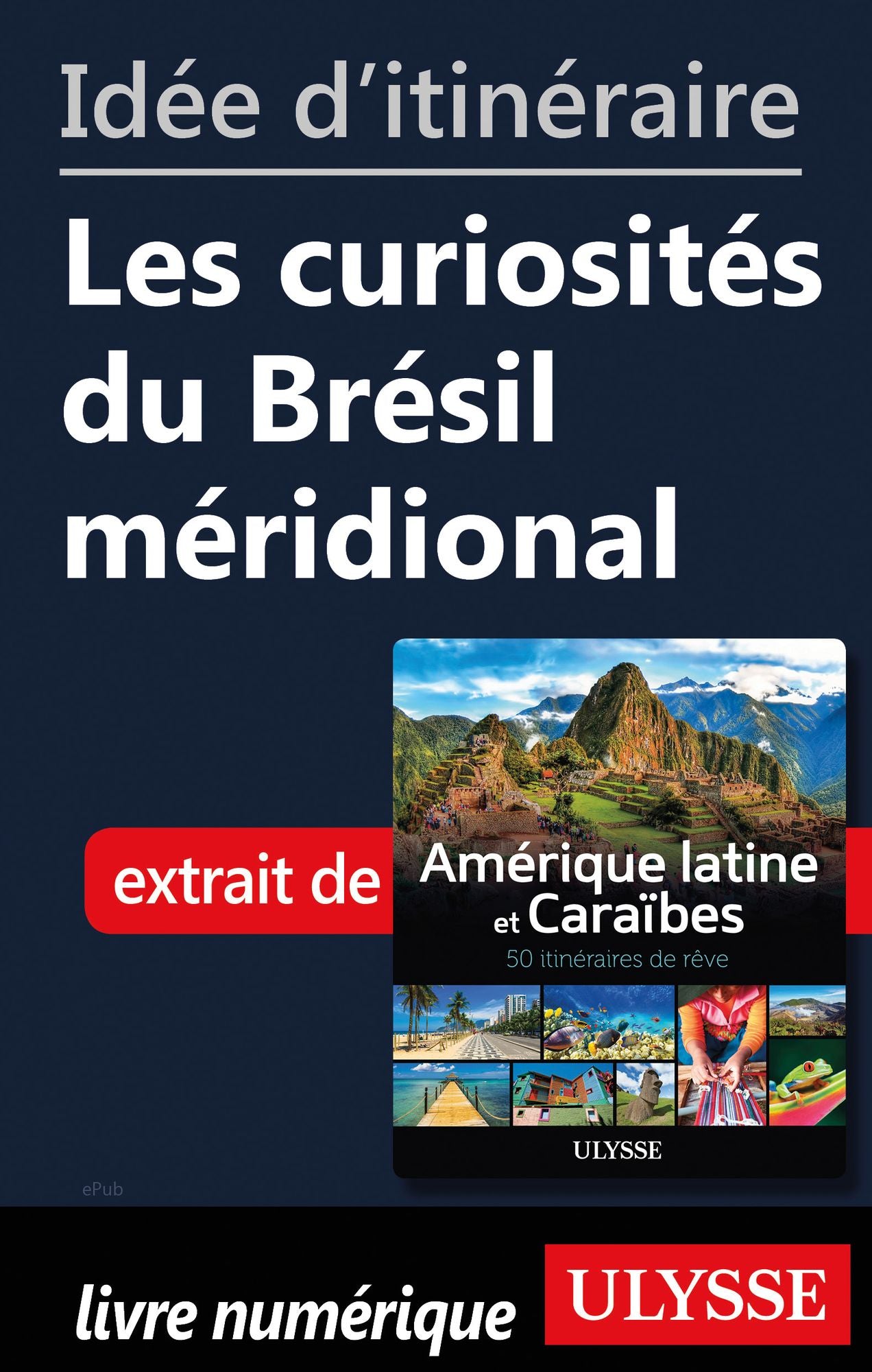 Idée d'itinéraire - Les curiosités du Brésil méridional