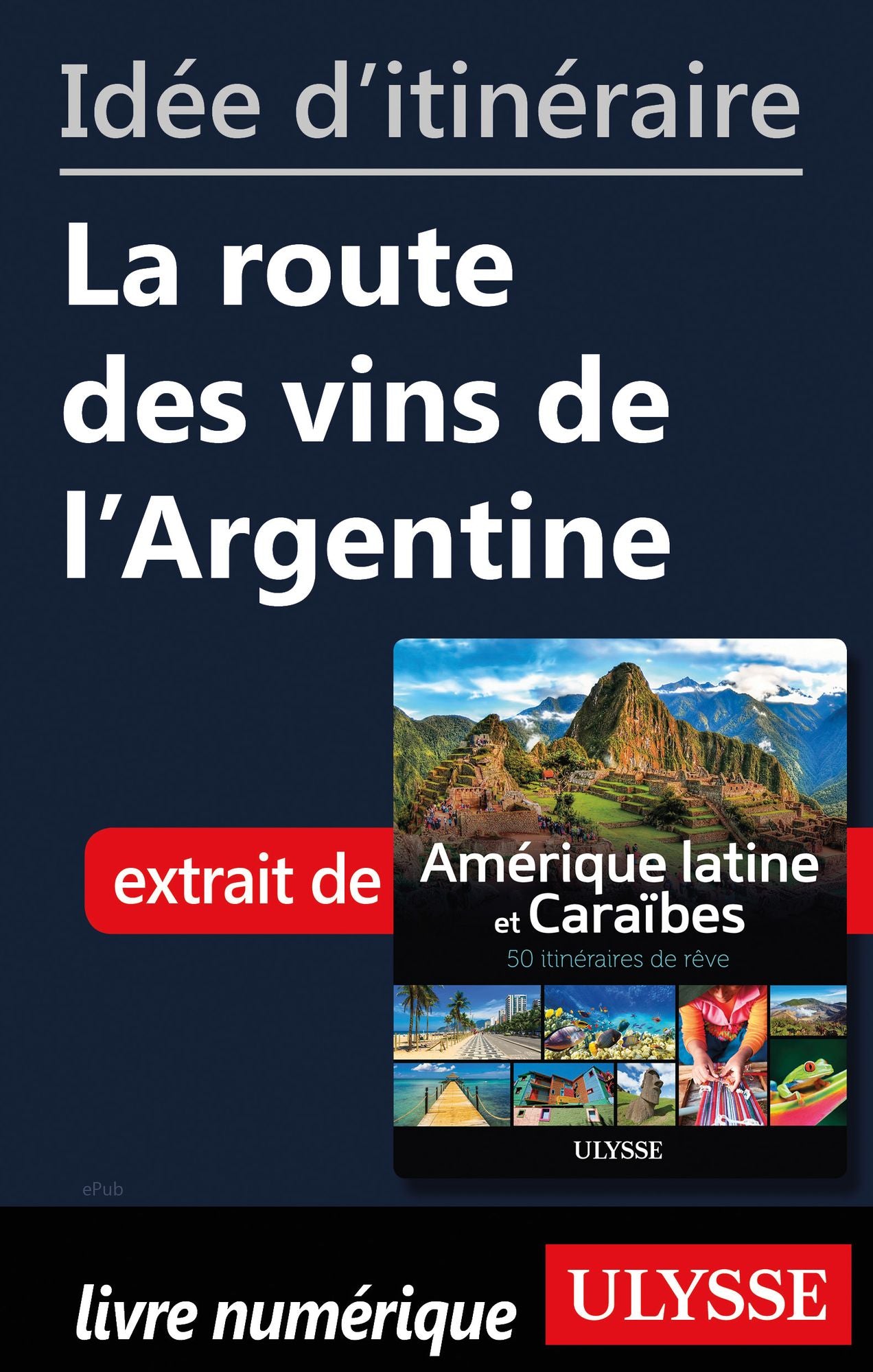 Idée d'itinéraire - La route des vins de l'Argentine