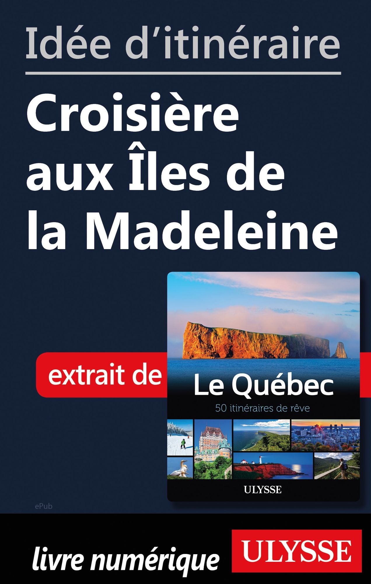 Idée d'itinéraire - Croisière aux Îles de la Madeleine