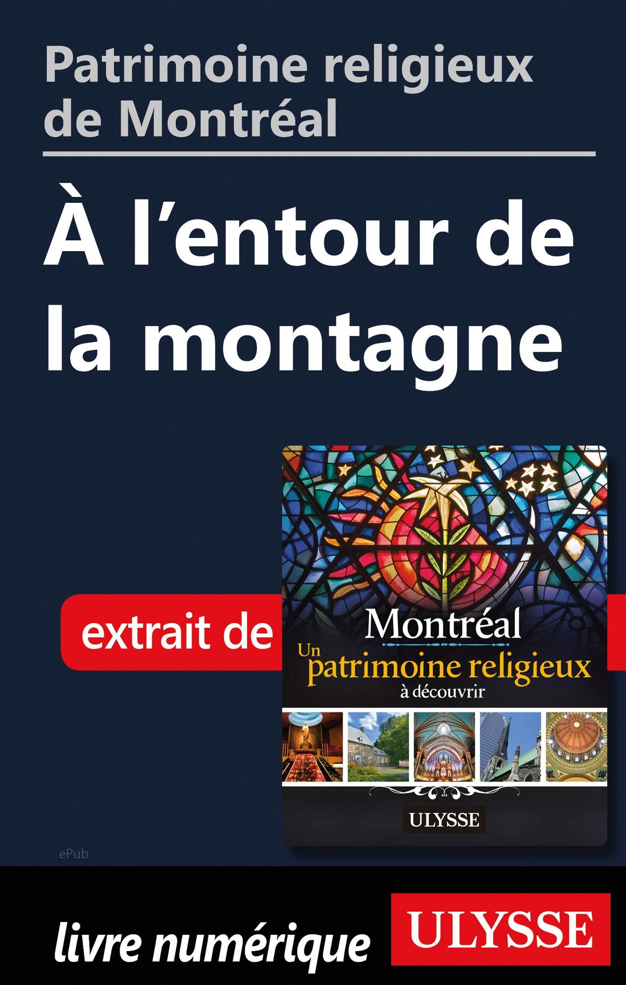Patrimoine religieux de Montréal: À l'entour de la montagne