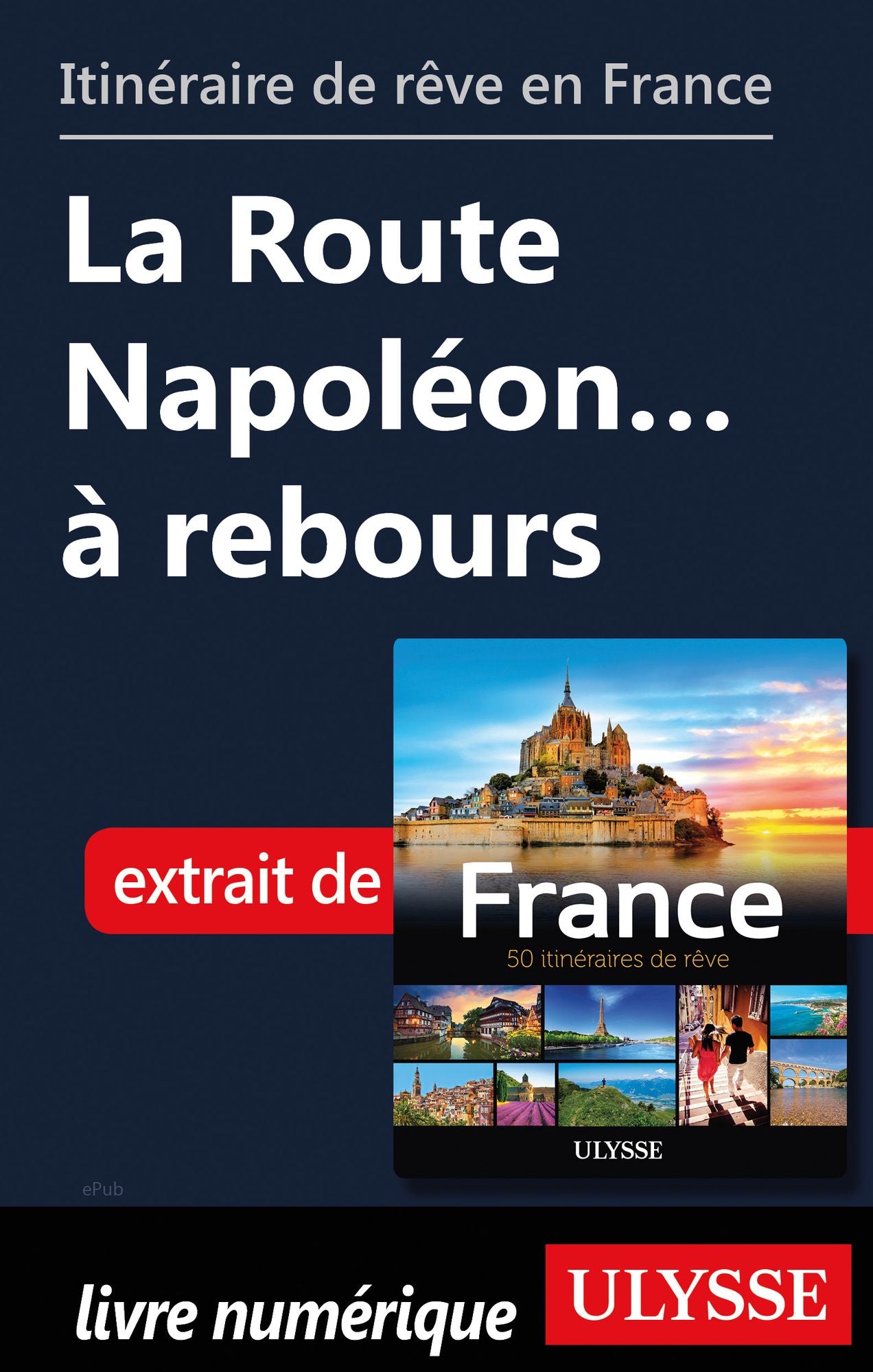 Itinéraire de rêve en France - La Route Napoléon... à rebours