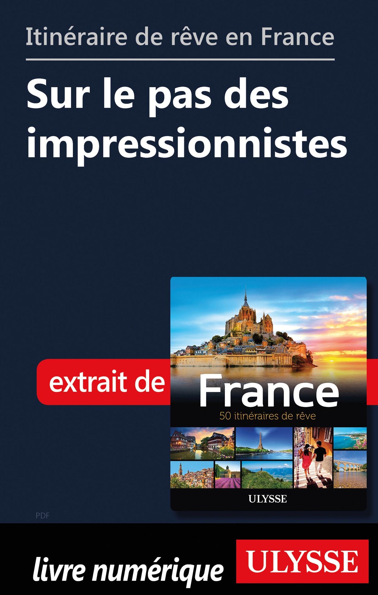 Itinéraire de rêve en France Sur le pas des impressionnistes