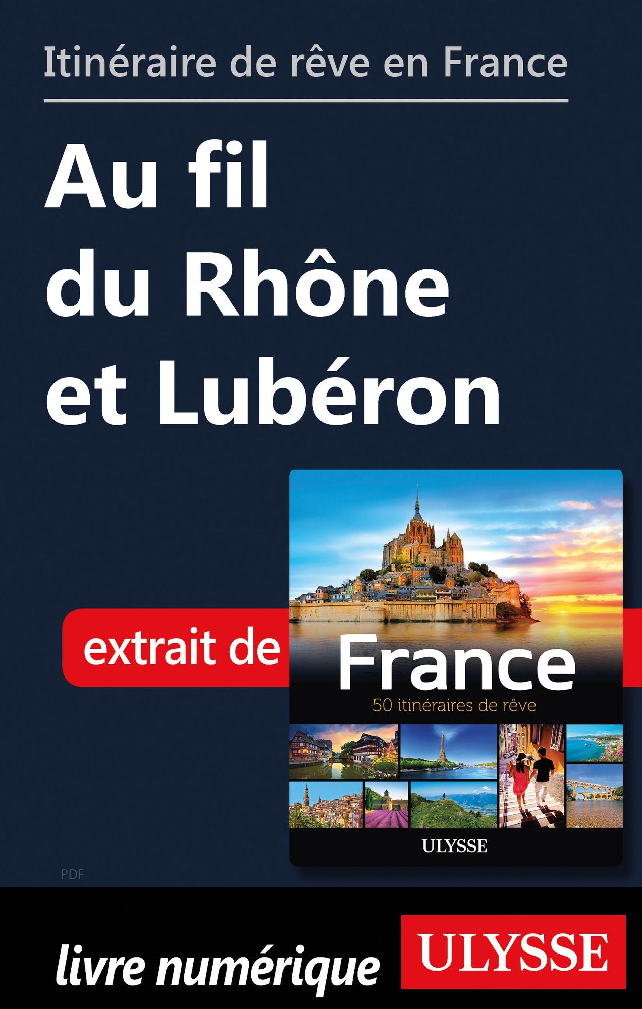 Itinéraire de rêve en France Au fil du Rhône et Lubéron