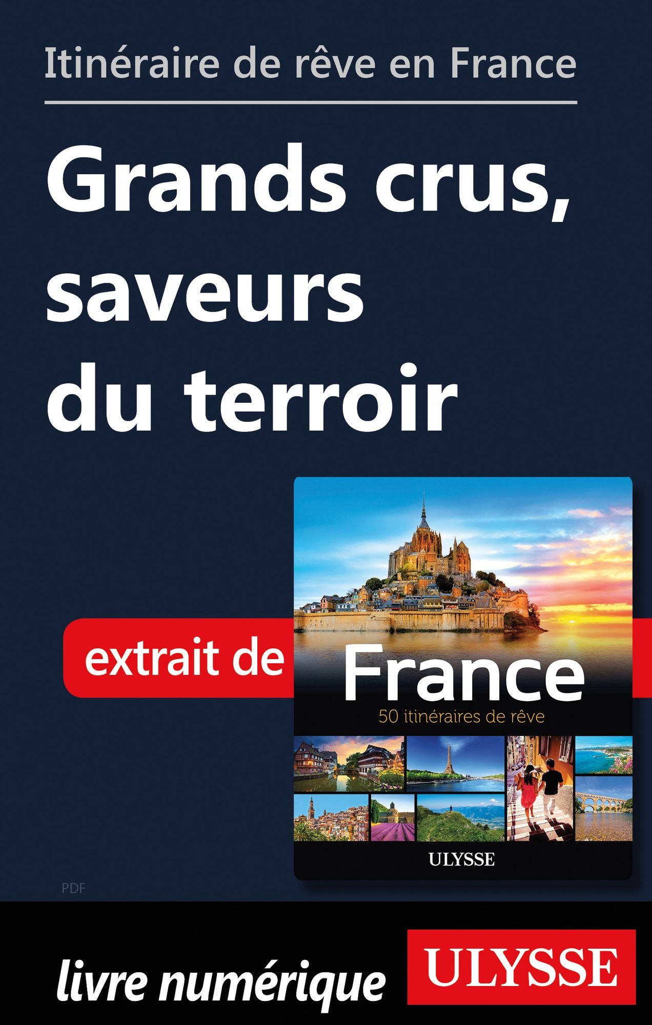 Itinéraire de rêve en France Grands crus, saveurs du terroir