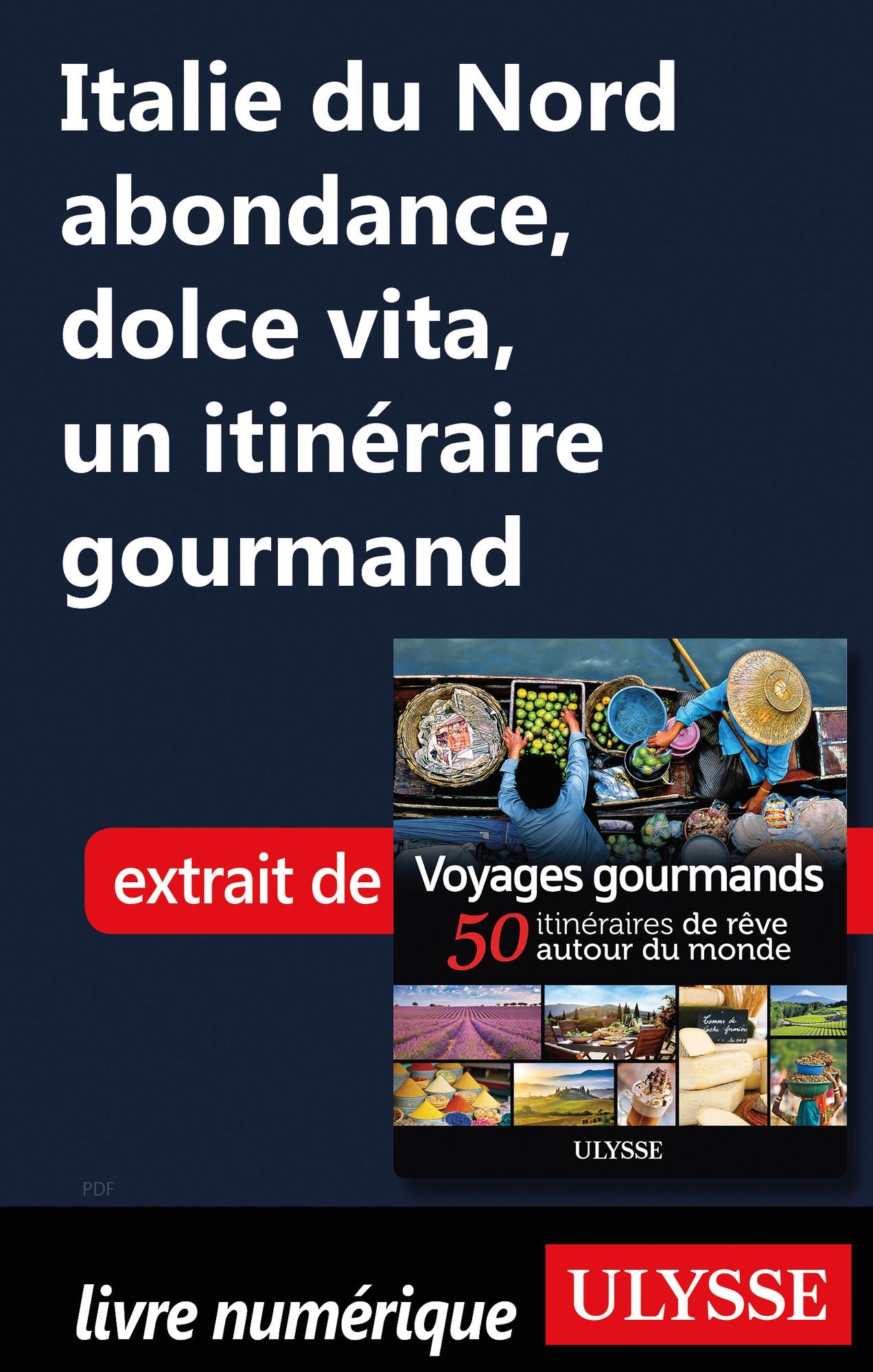 Italie du Nord abondance, dolce vita, un itinéraire gourmand