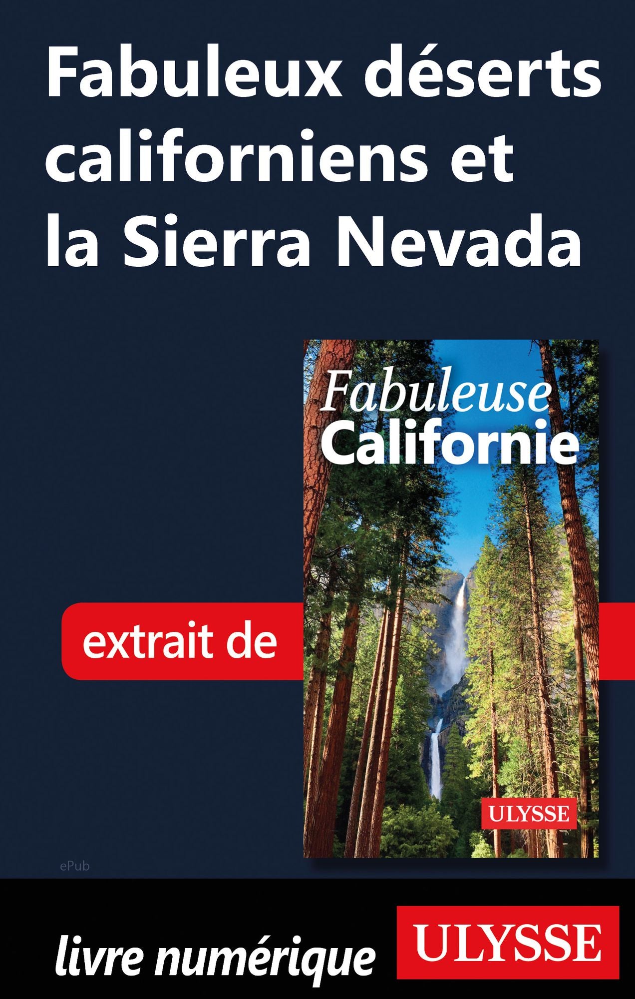 Fabuleux déserts californiens et la Sierra Nevada