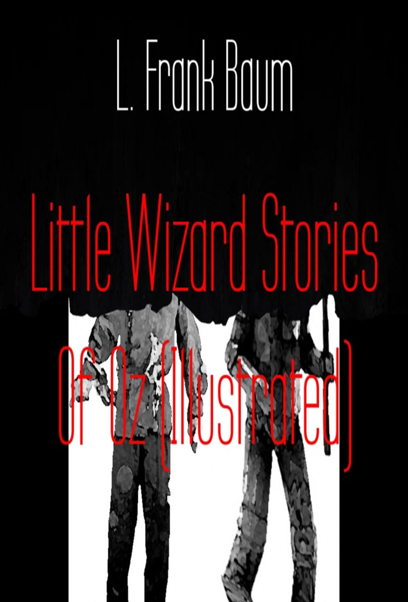 Little Wizard Stories Of Oz (Illustrated)