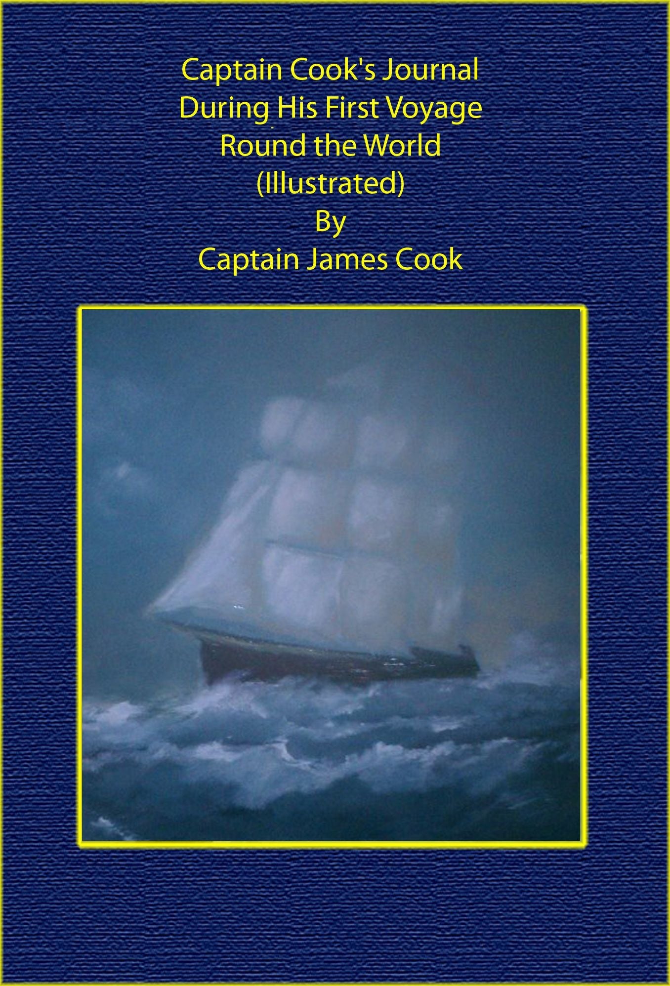 Captain Cook's Journal During His First Voyage Round the World (Illustrated)