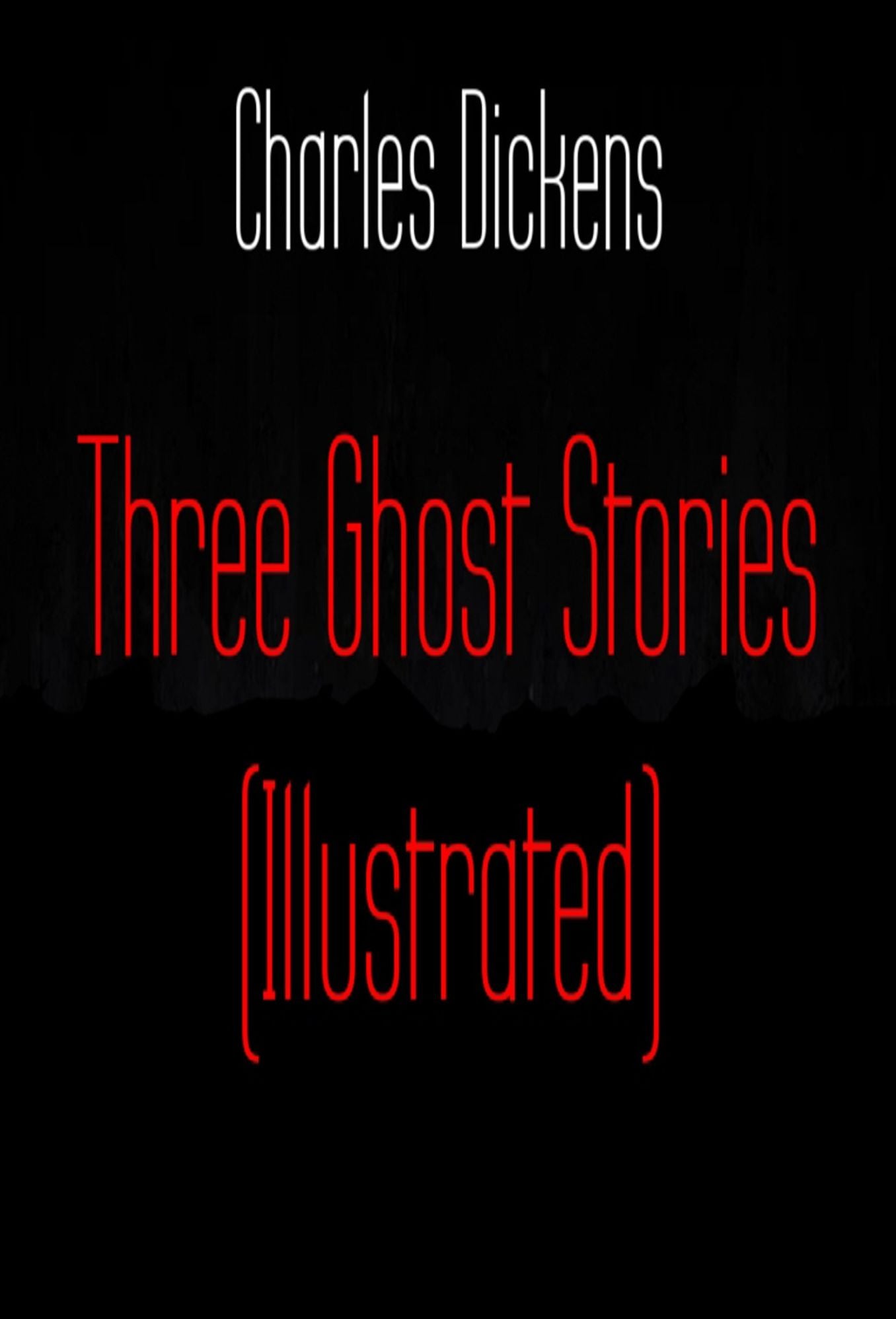 Three Ghost Stories (Illustrated)