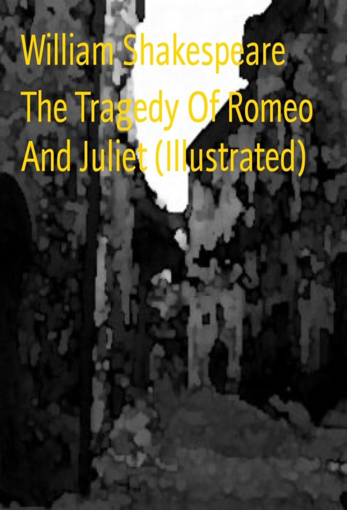 The Tragedy Of Romeo And Juliet (Illustrated)