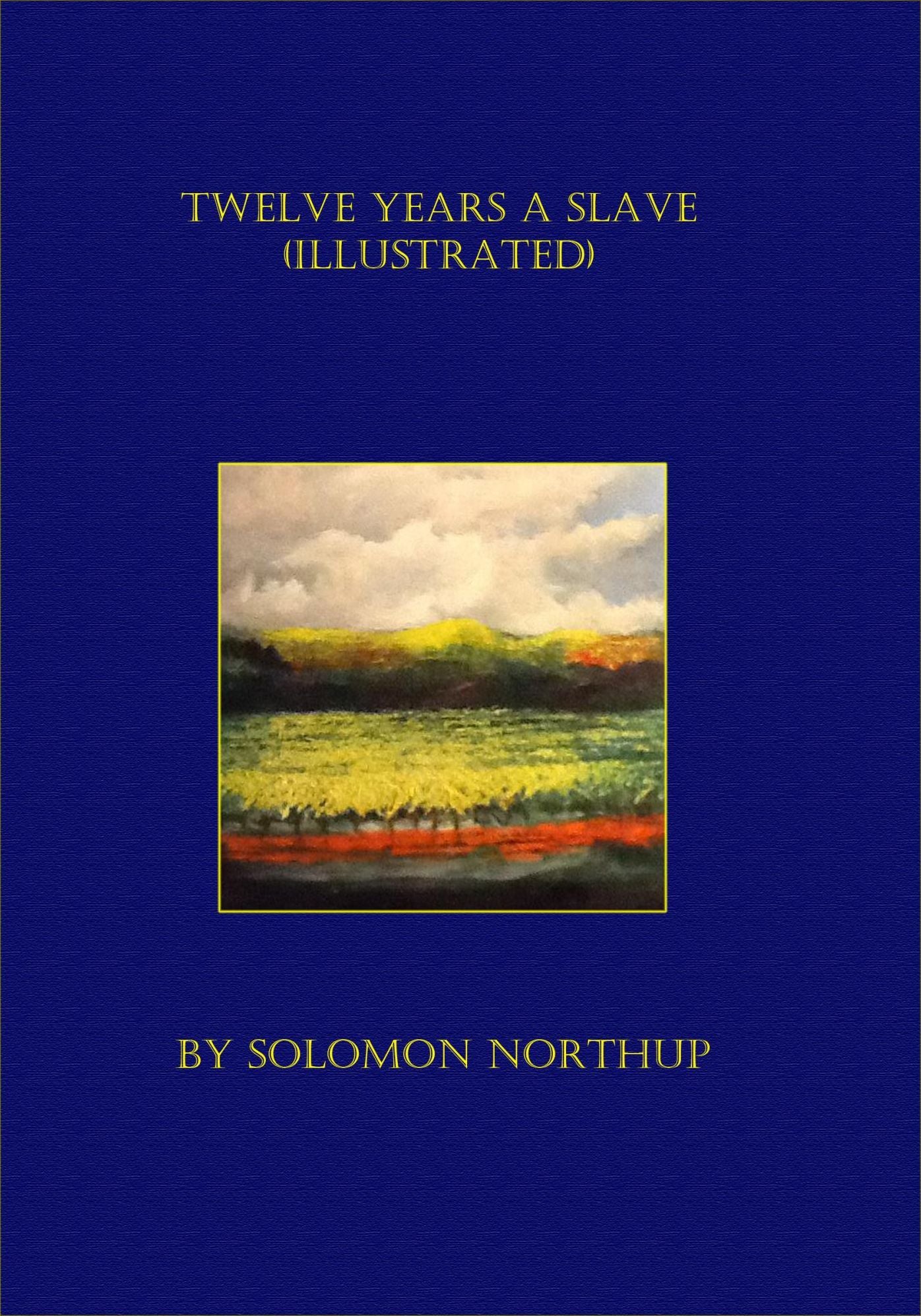 Twelve Years A Slave (Illustrated)