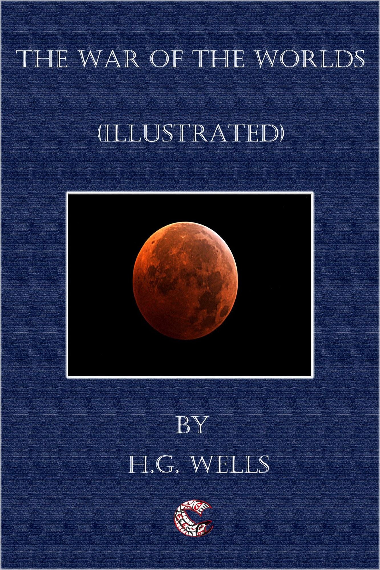 The War of the Worlds - (Illustrated)