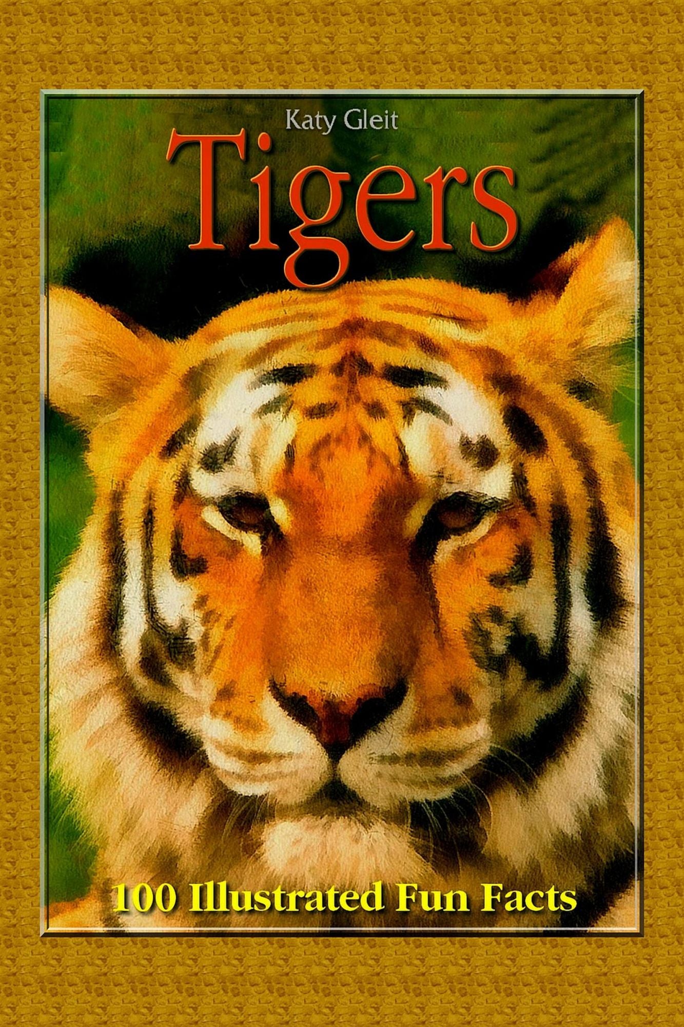Tigers: 100 Illustrated Fun Facts