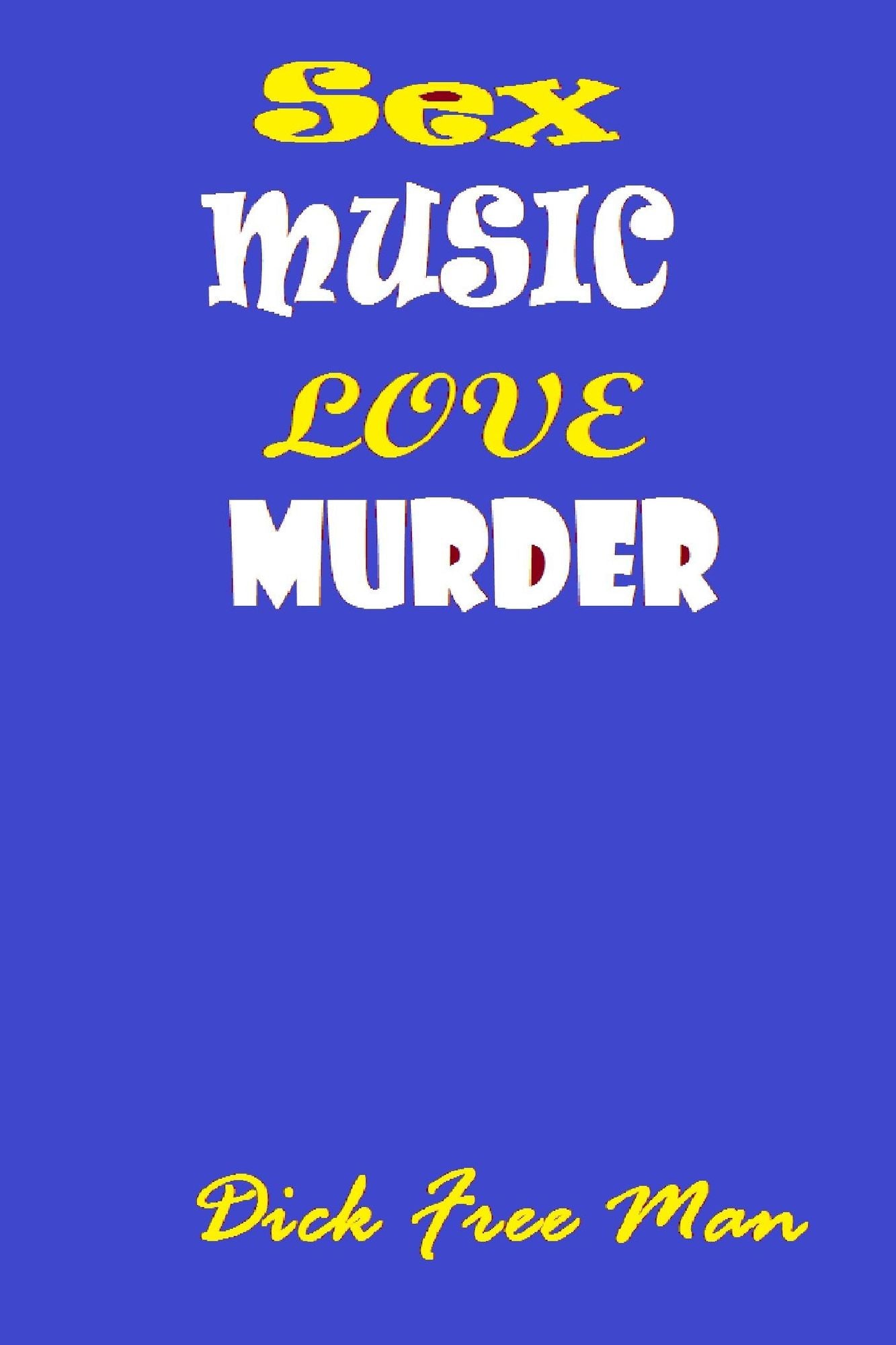 Sex, Love, Music, Murder