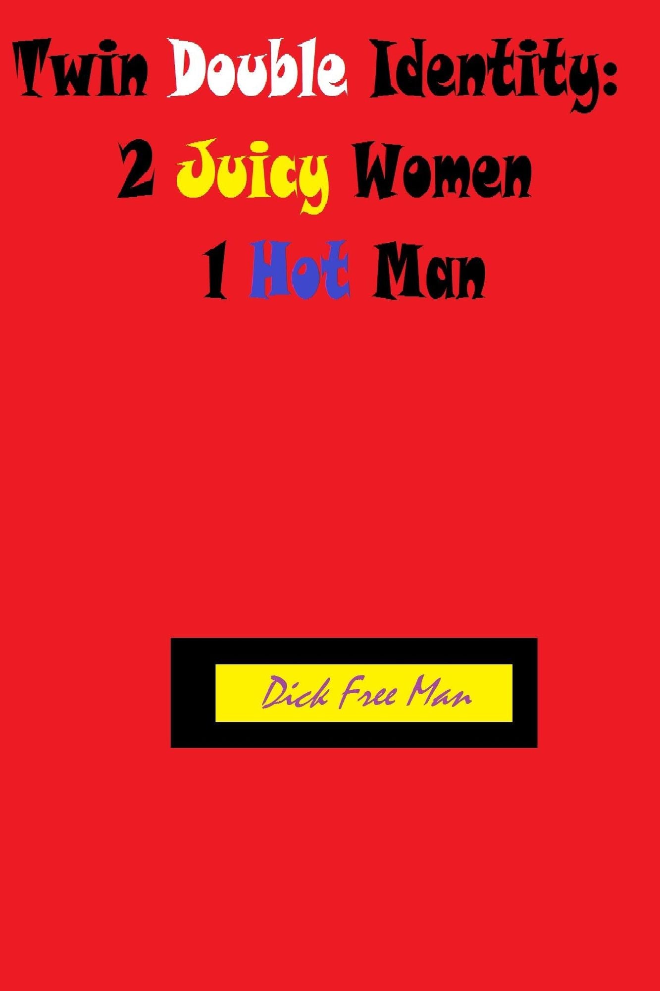 Twin Double Identity: 2 Juicy Women 1 Hot Man