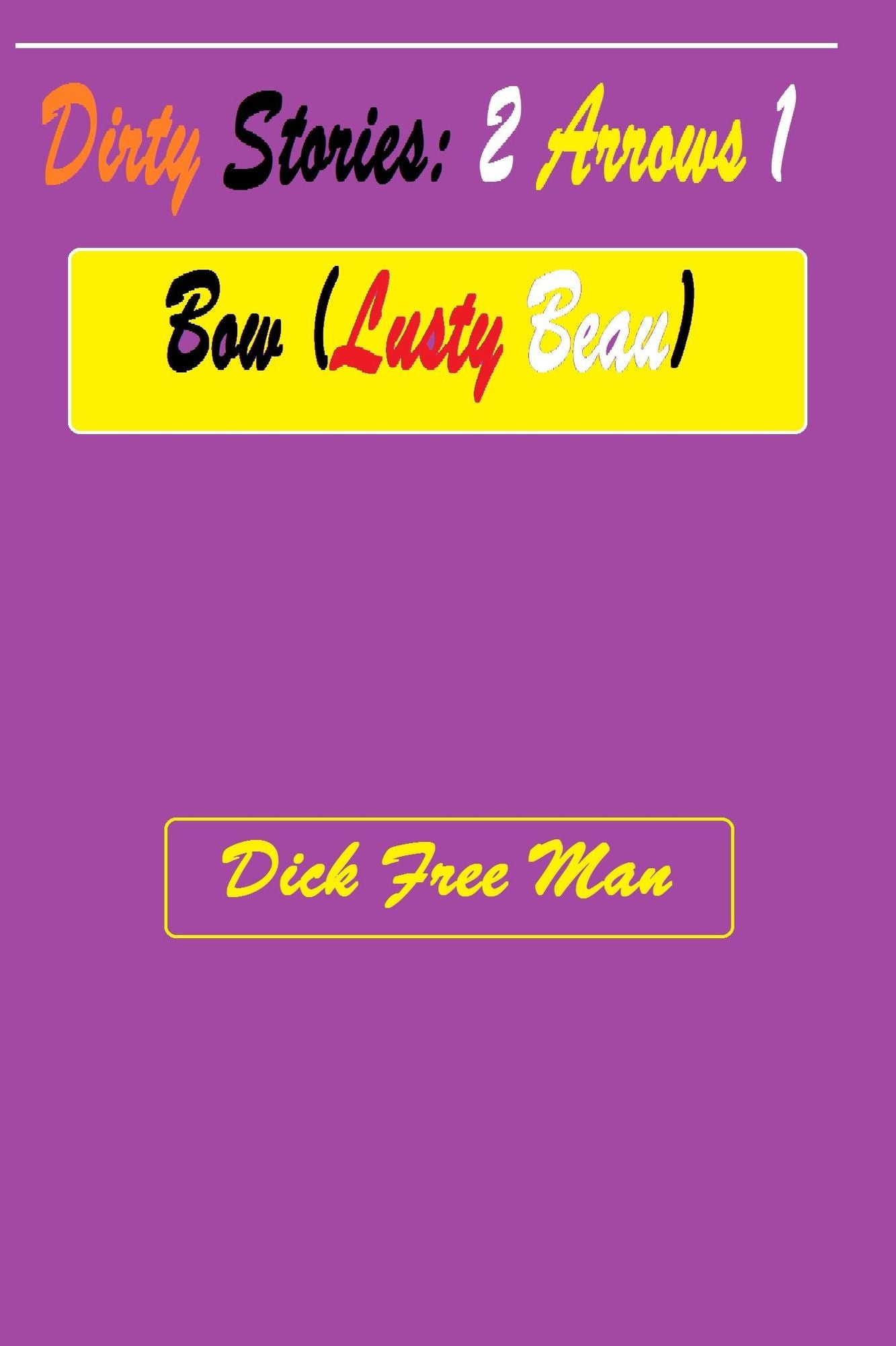 Dirty Stories: 2 Arrows 1 Bow (Lusty Beau)