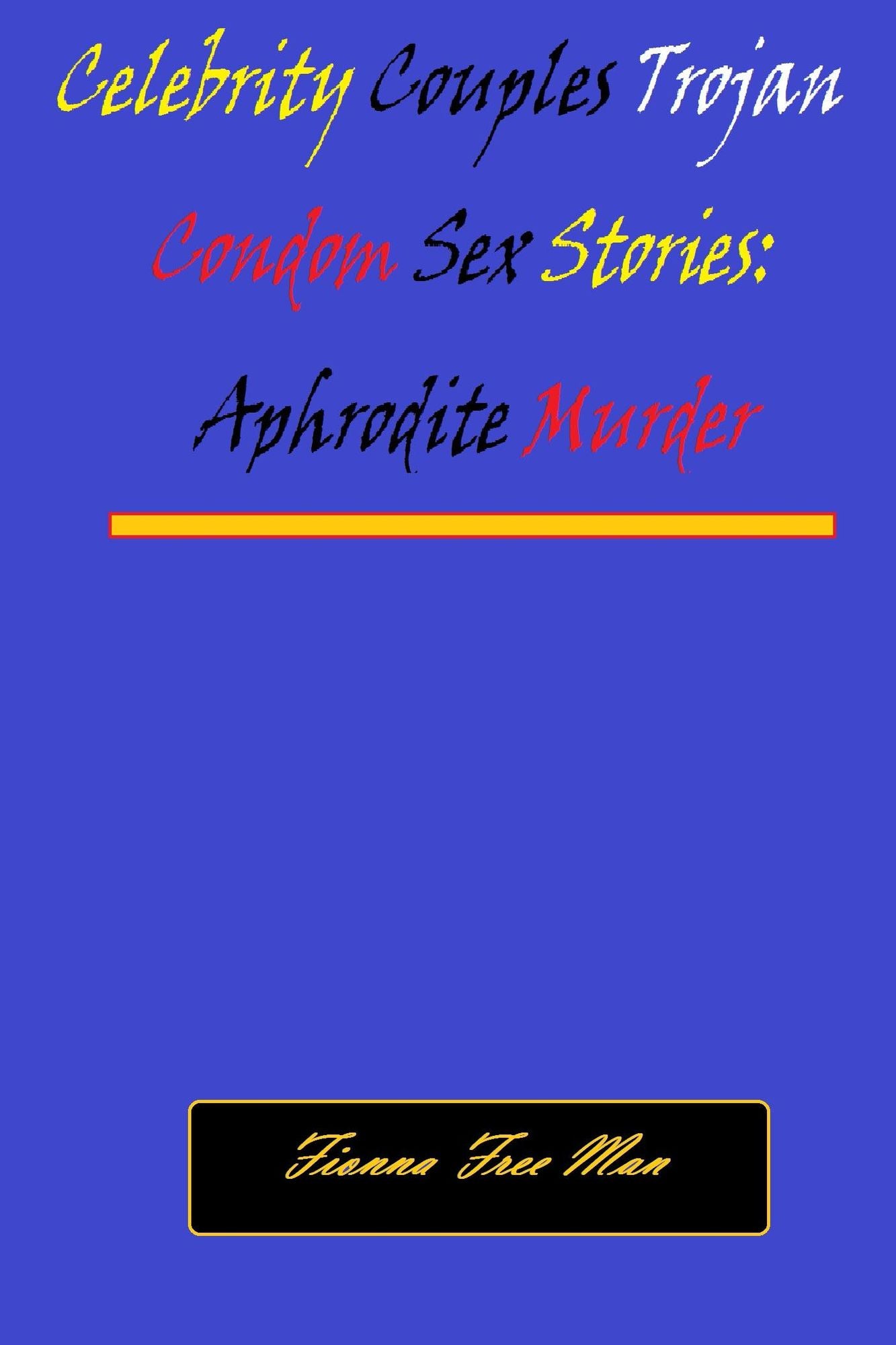 Celebrity Couples Trojan Condom Sex Stories: Aphrodite Murder