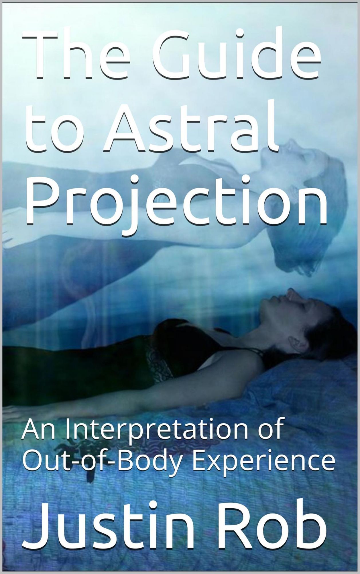 The Guide to Astral Projection