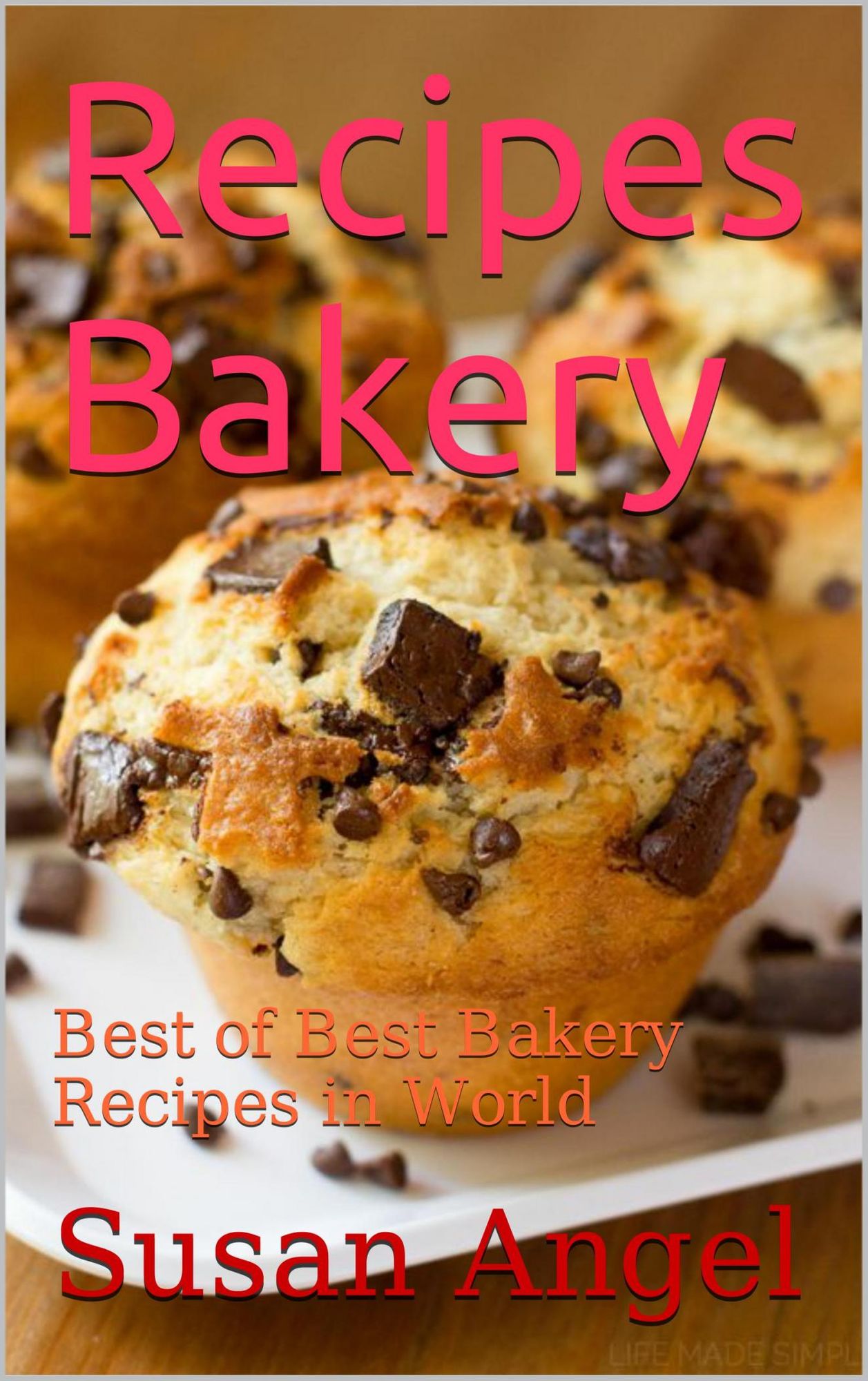 Recipes Bakery: Best of Best Bakery Recipes in World