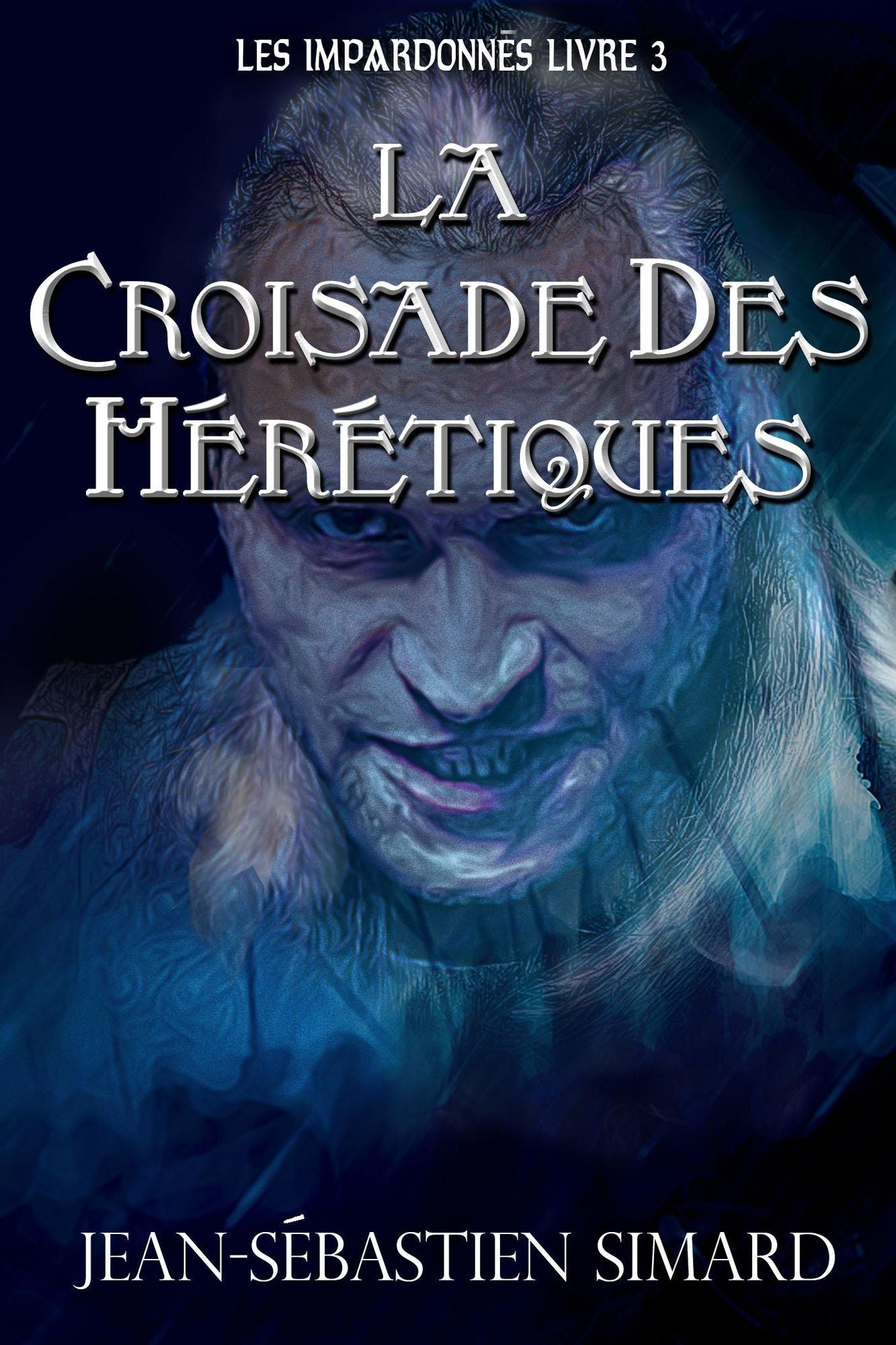 La Croisade des Hérétiques: Livre 3