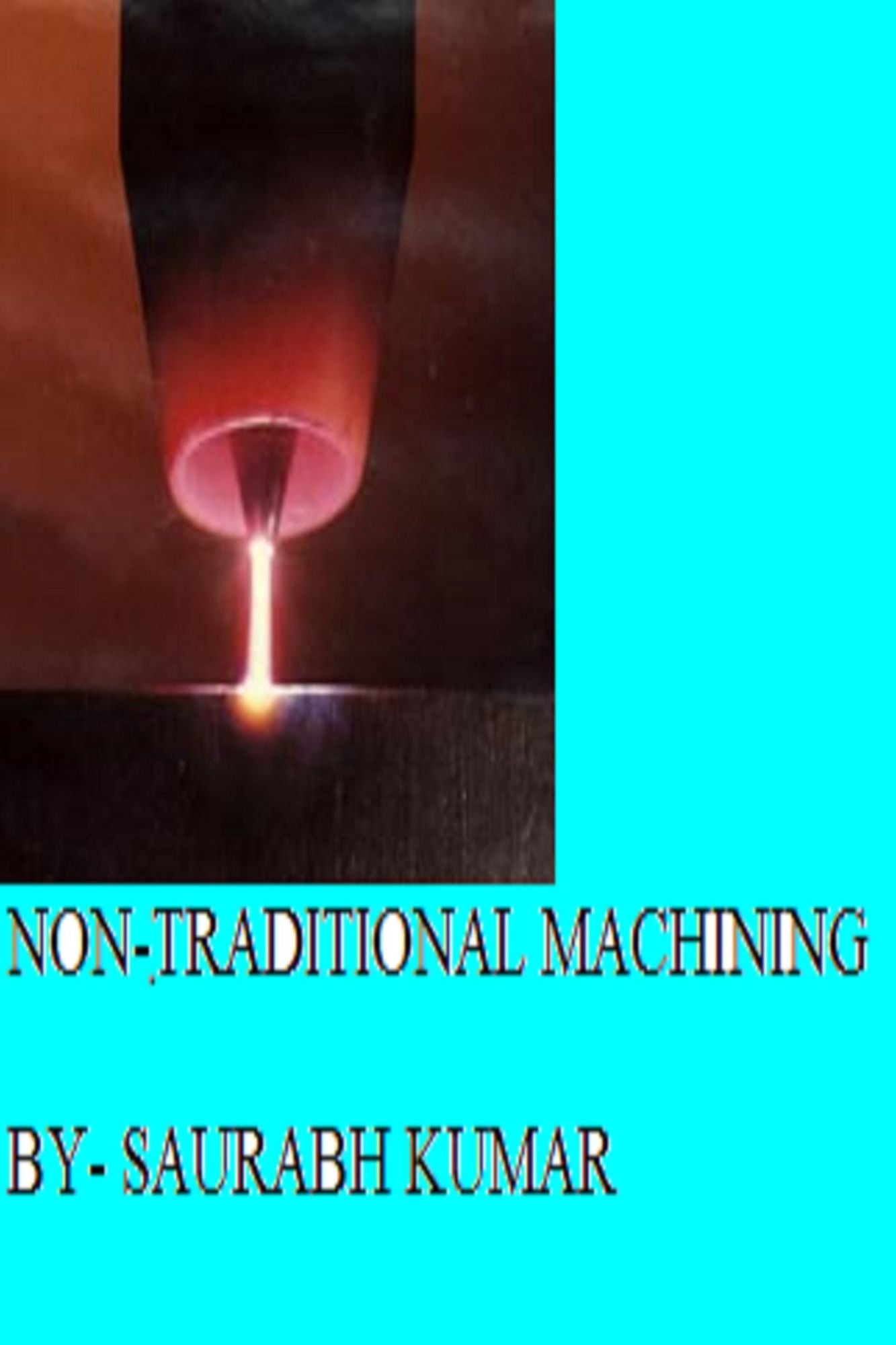NON TRADITIONAL MACHINING PROCESS