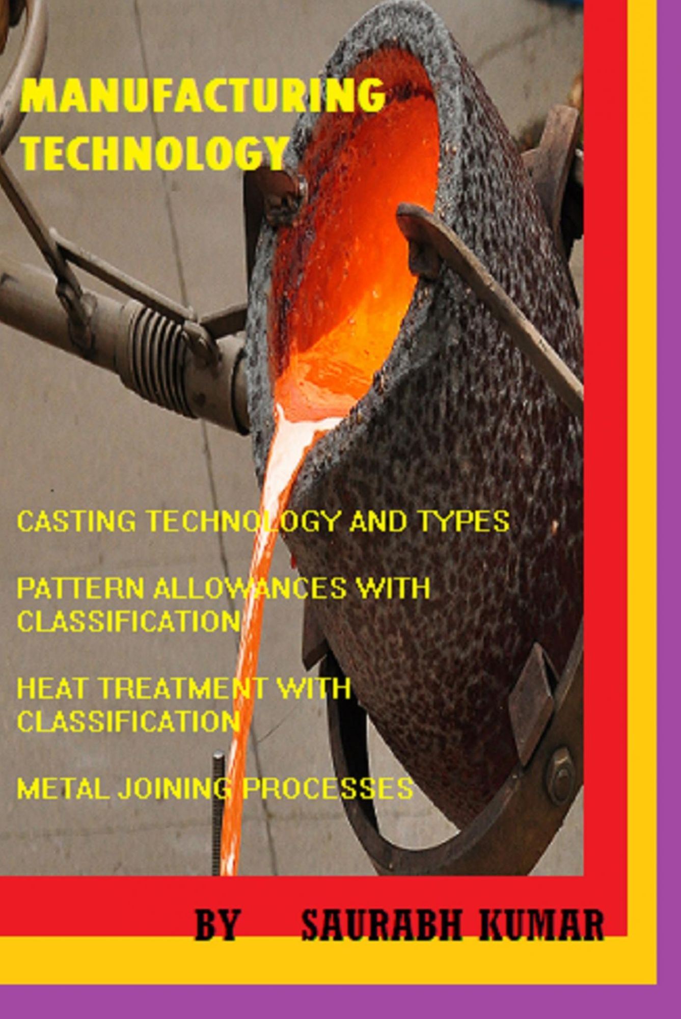 CASTING, HEAT TREATMENT AND METAL JOINING PROCESS: MANUFACTURING ENGINEERING