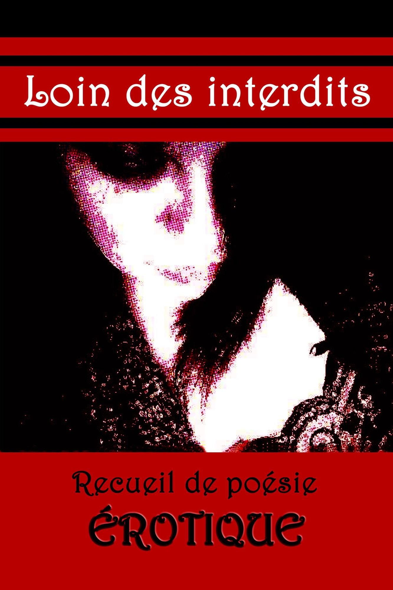 Loin des interdits: Recueil de poésie érotique