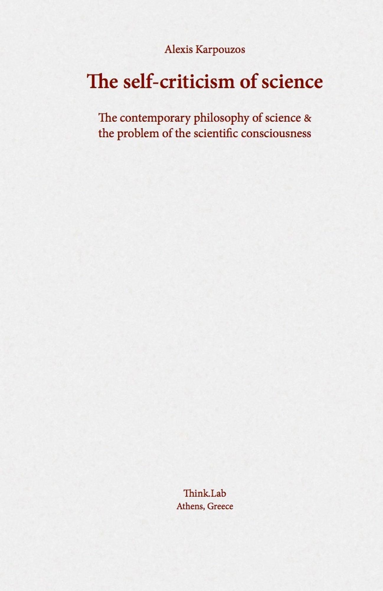 The self-criticism of science: The contemporary philosophy of science & the problem of the scientific consciousness.