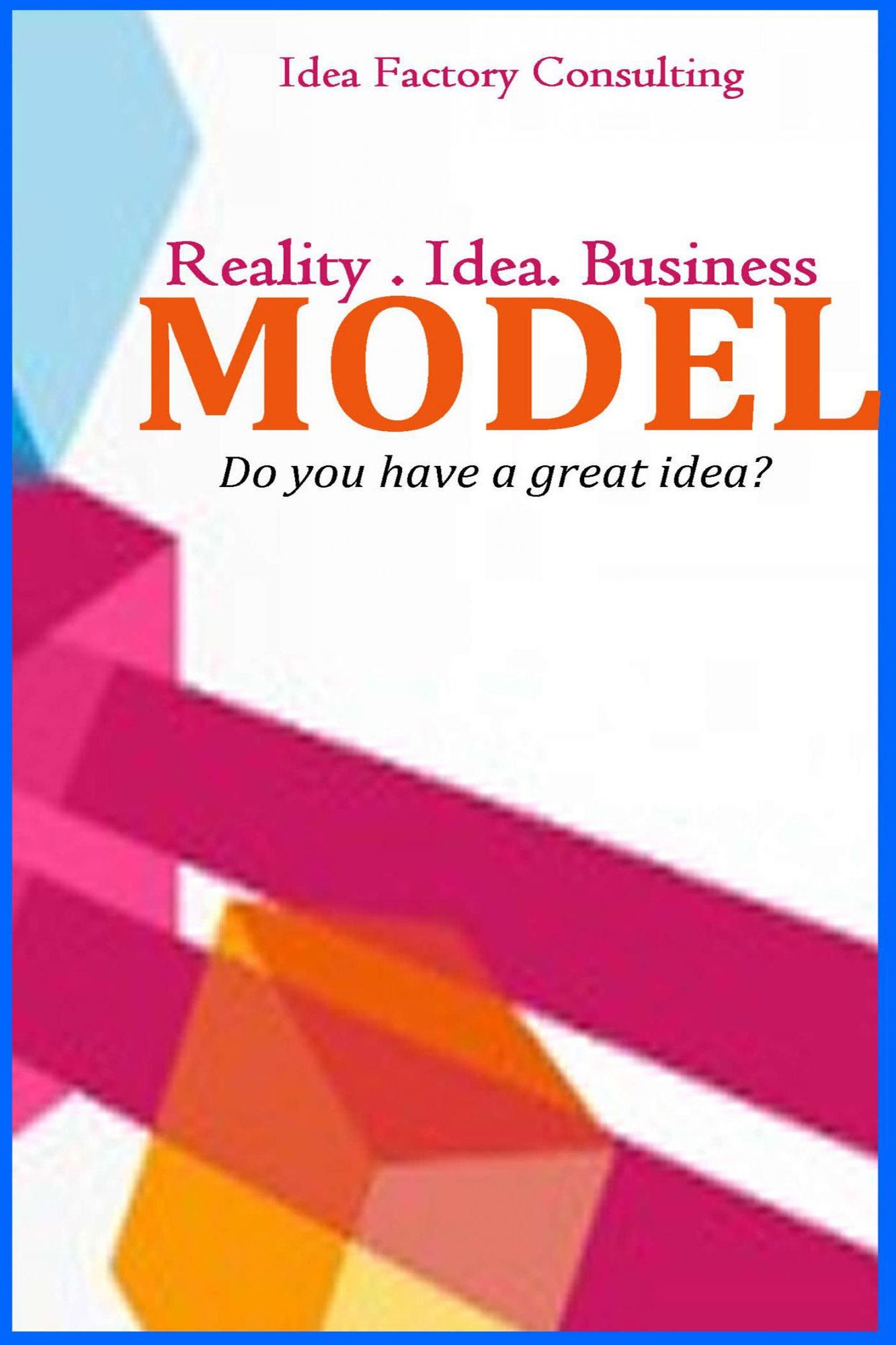 RIB Model: Reality, Idea and Business Model