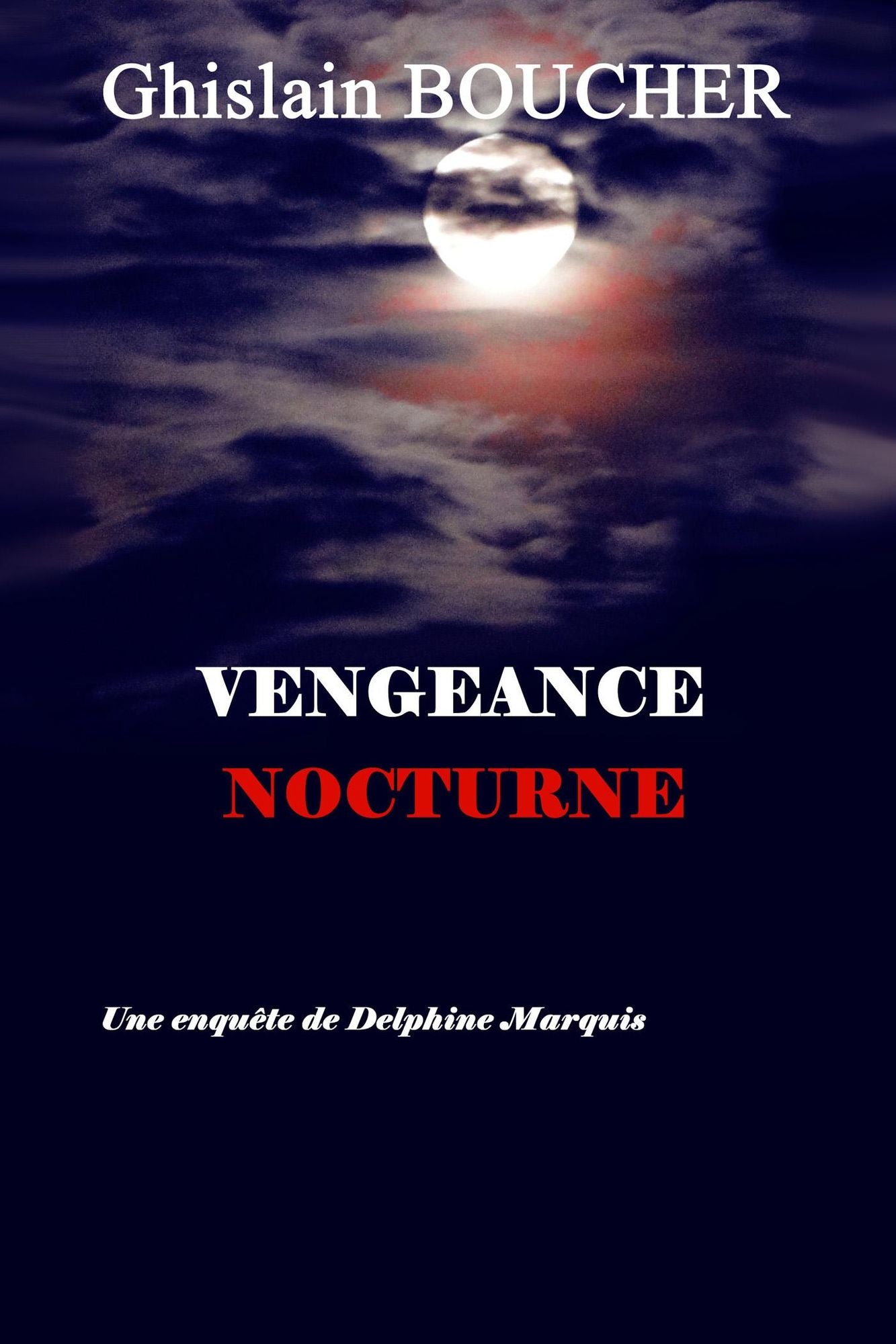 VENGEANCE NOCTURNE: Une enquête de Delphine Marquis