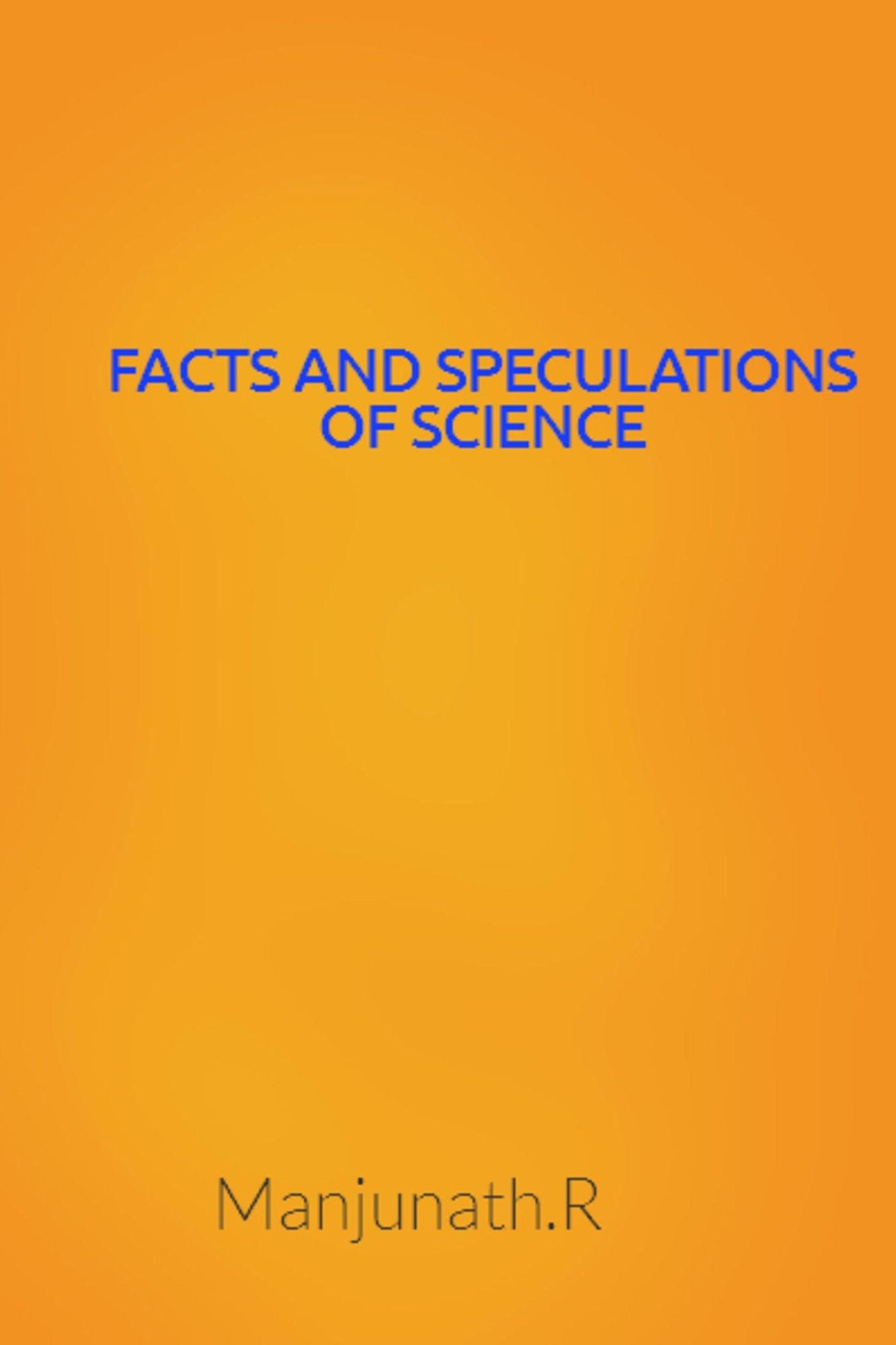 Facts and speculations of science
