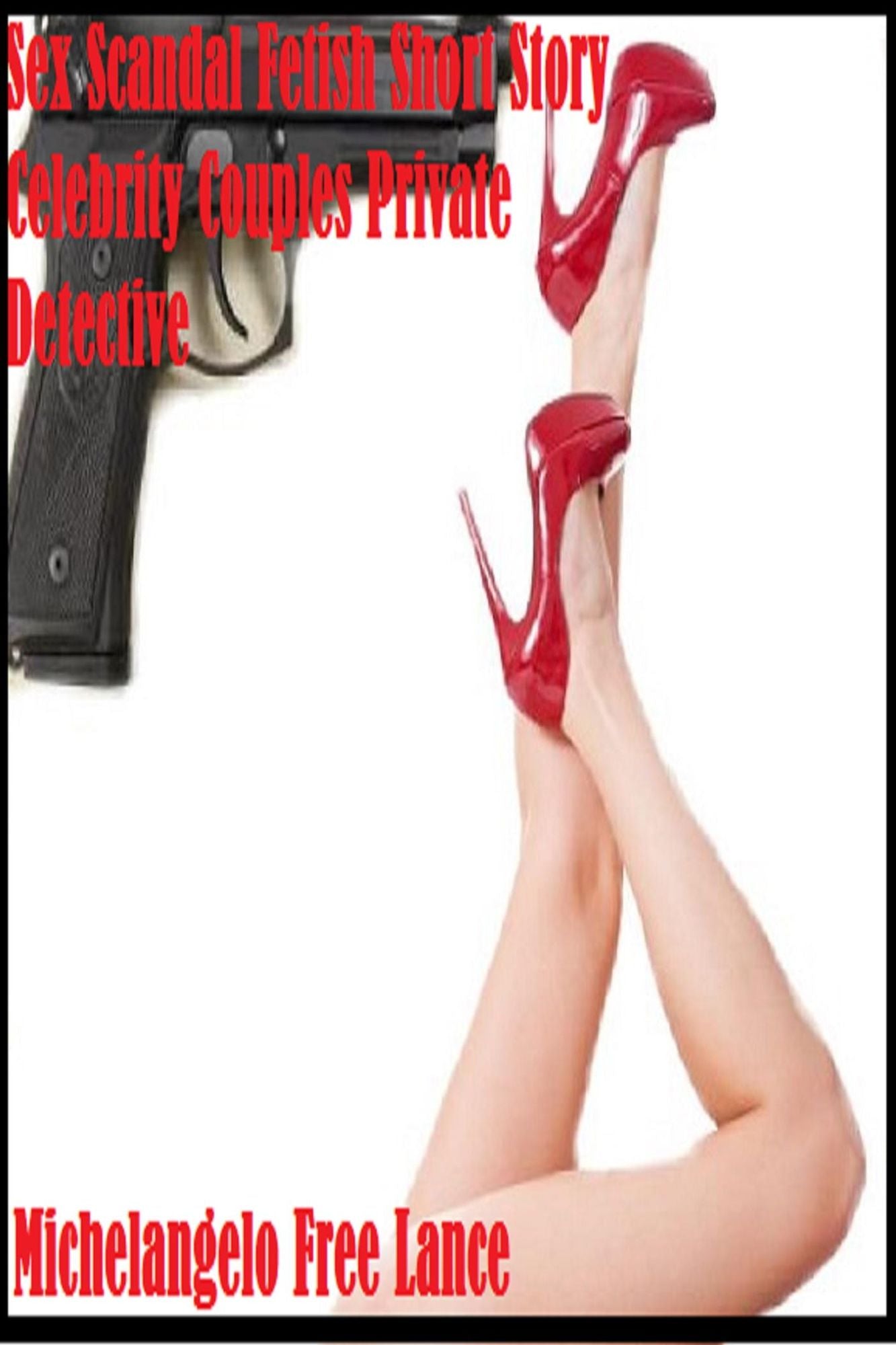 Sex Scandal Fetish Short Story: Celebrity Couples Private Detective