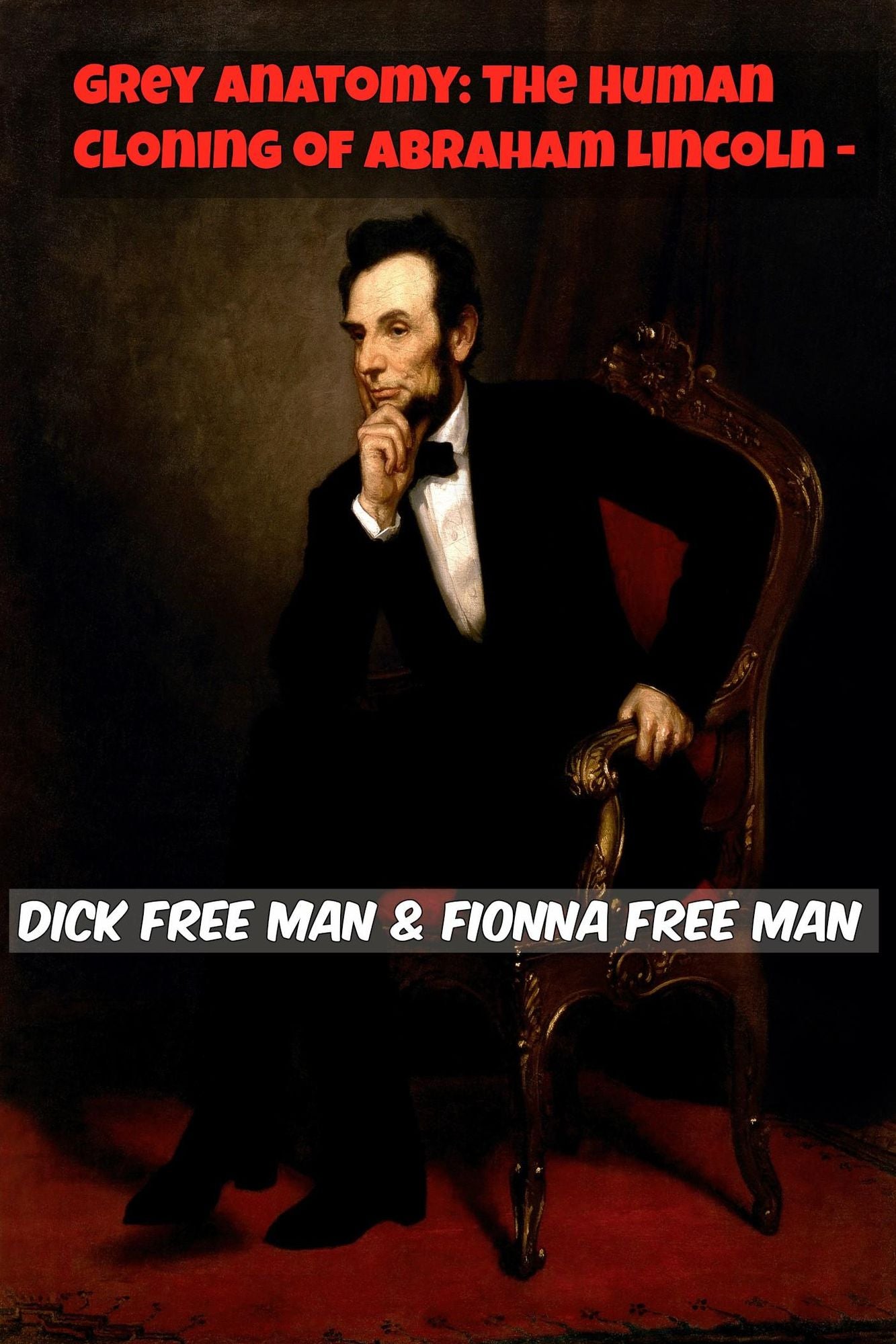 Grey Anatomy Cloning Abraham Lincoln: James Frankenstein Romance Bond of a Spy