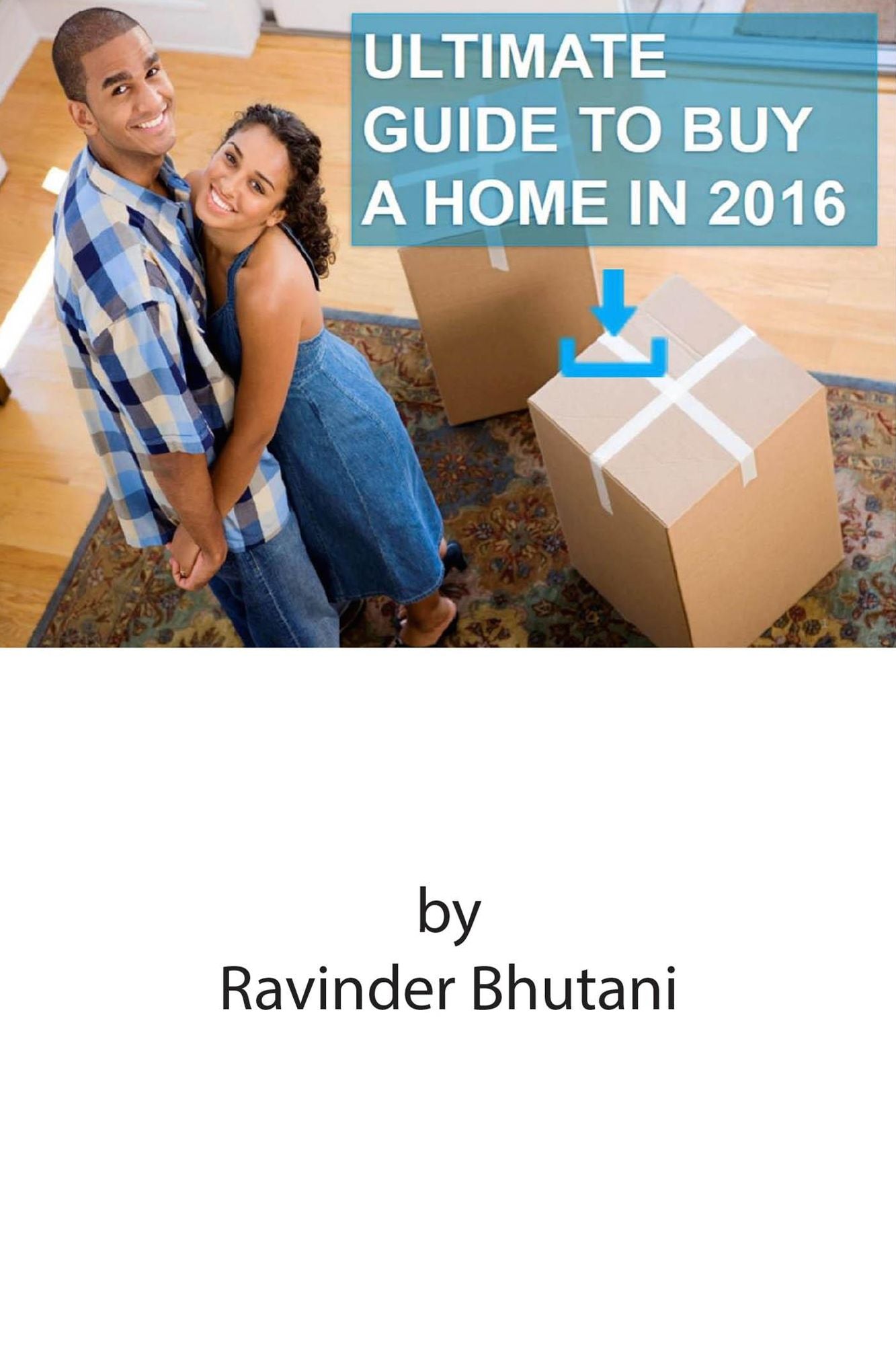 Ultimate guide to buy a home in 2016: It's a must "Time and Money Saving" resource for home buyers