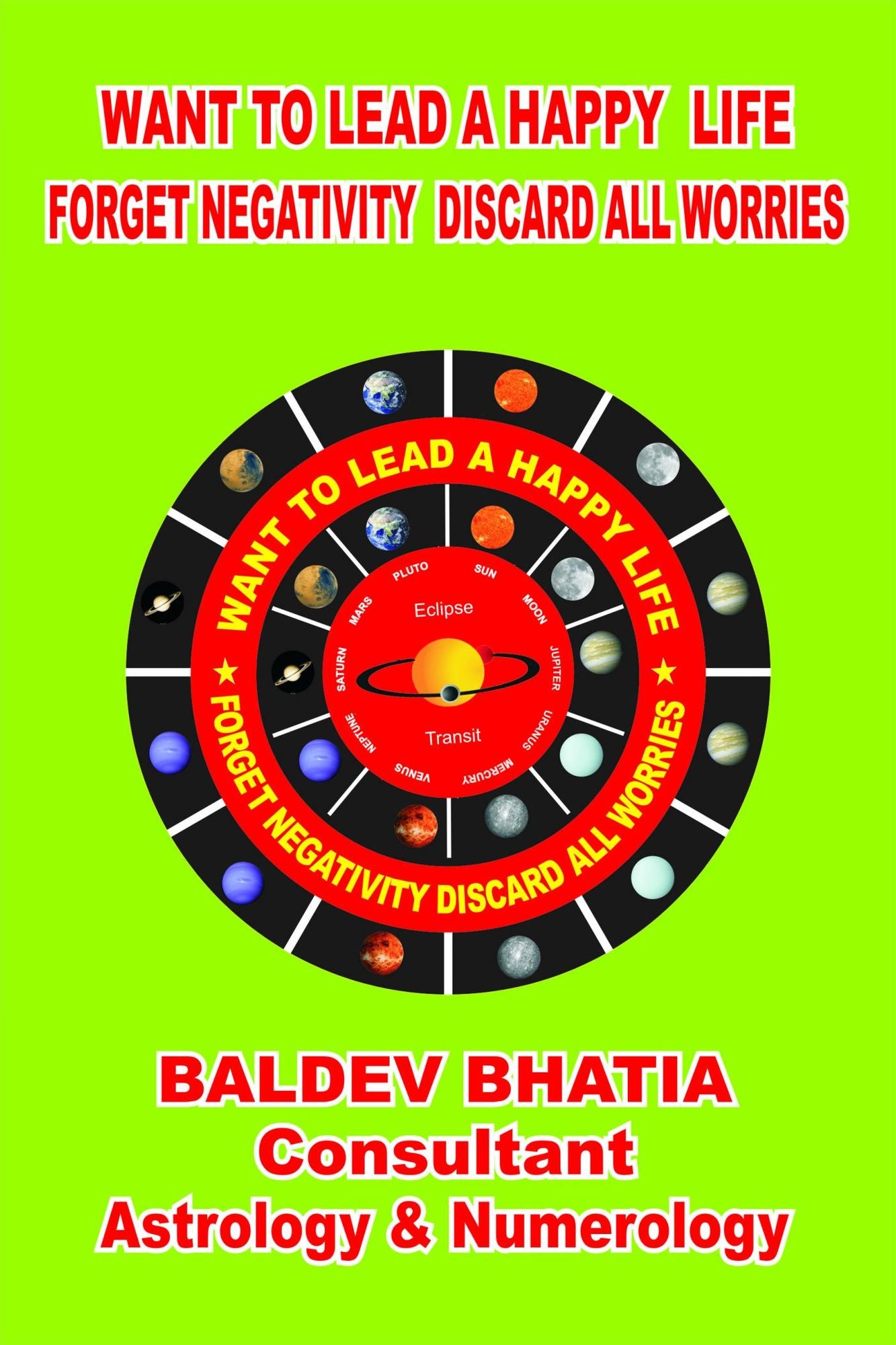 Want To Lead A Happy Life: Forget Negativity Discard All Worries