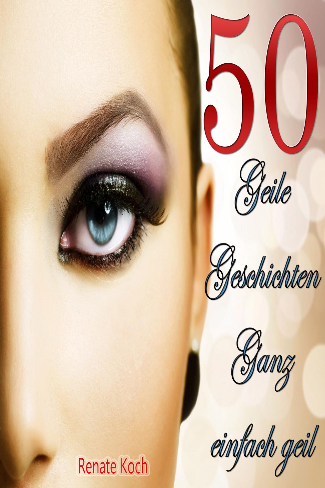 50 Geile Geschichten - Ganz einfach geil