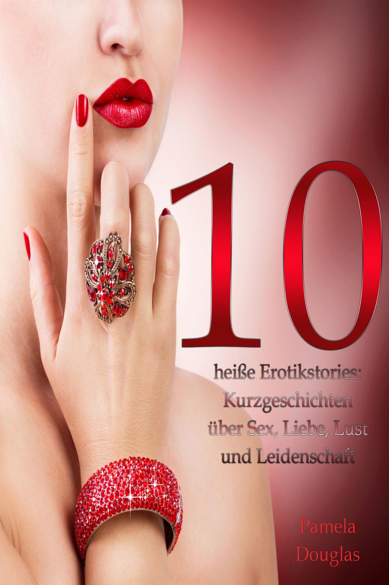 10 heiße Erotikstories: Kurzgeschichten über Sex, Liebe, Lust und Leidenschaft