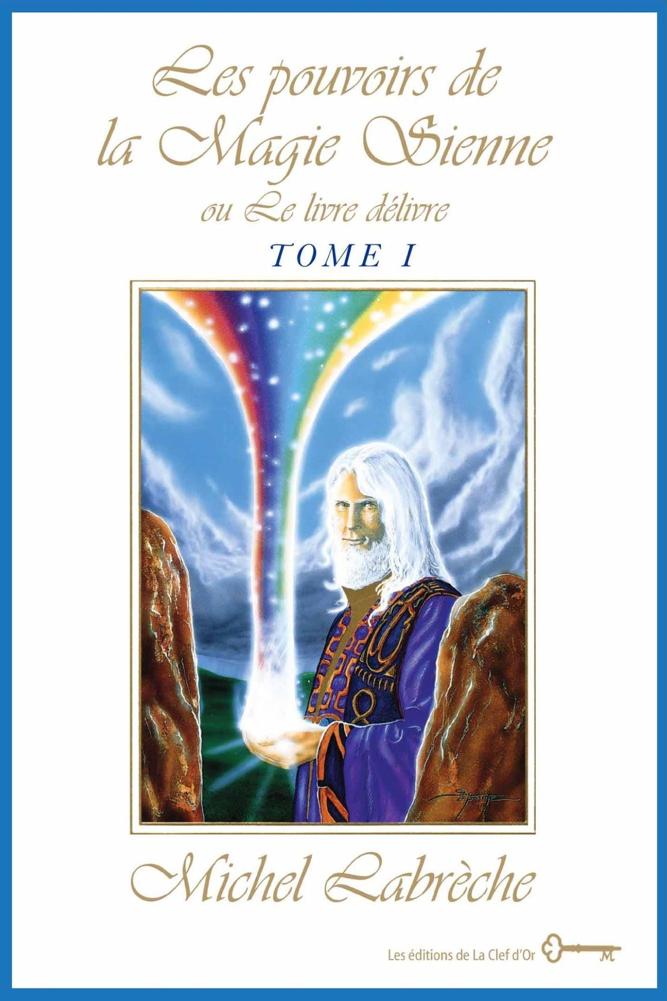 Les pouvoirs de la Magie Sienne Tome I: ou Le livre délivre