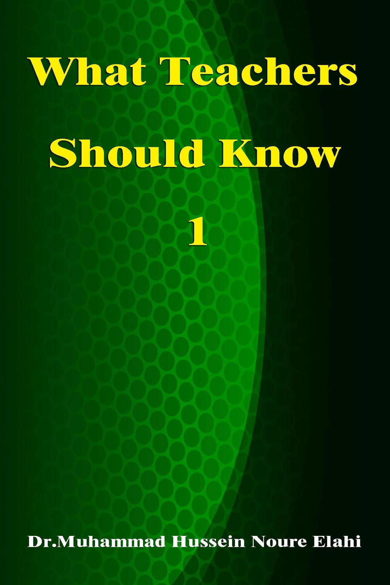 What Teachers Should Know Volume One