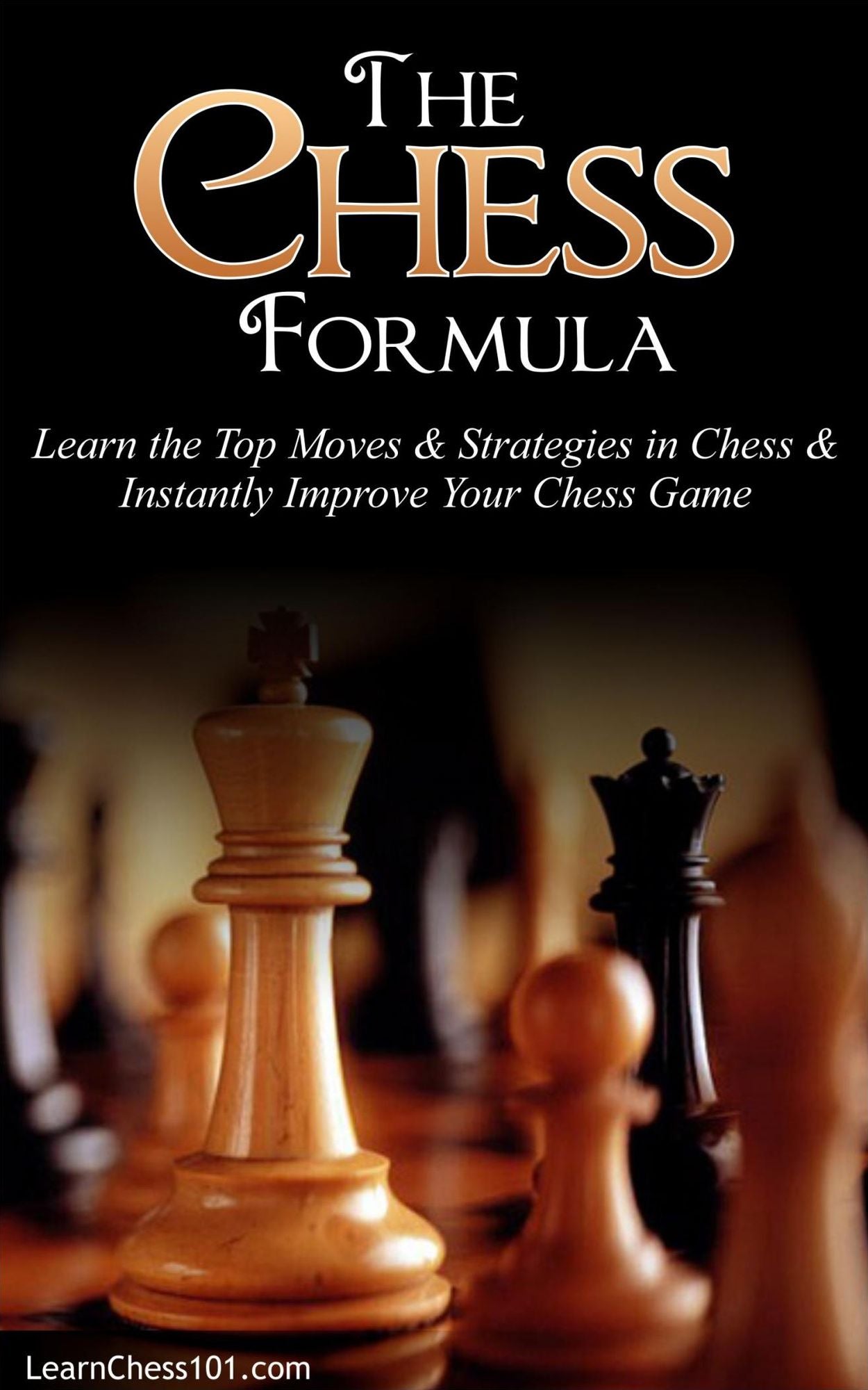 The Chess Formula: Learn the Top Moves & Strategies in Chess & Instantly Improve Your Chess Game