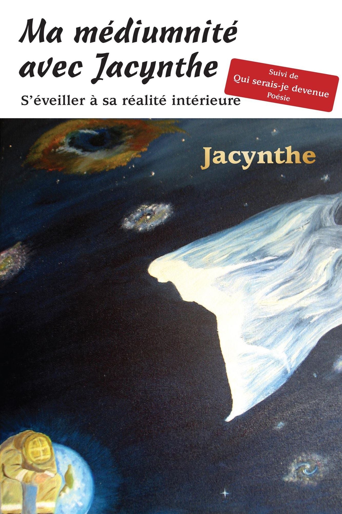 Ma médiumnité avec Jacynthe: S'éveiller à sa réalité intérieure