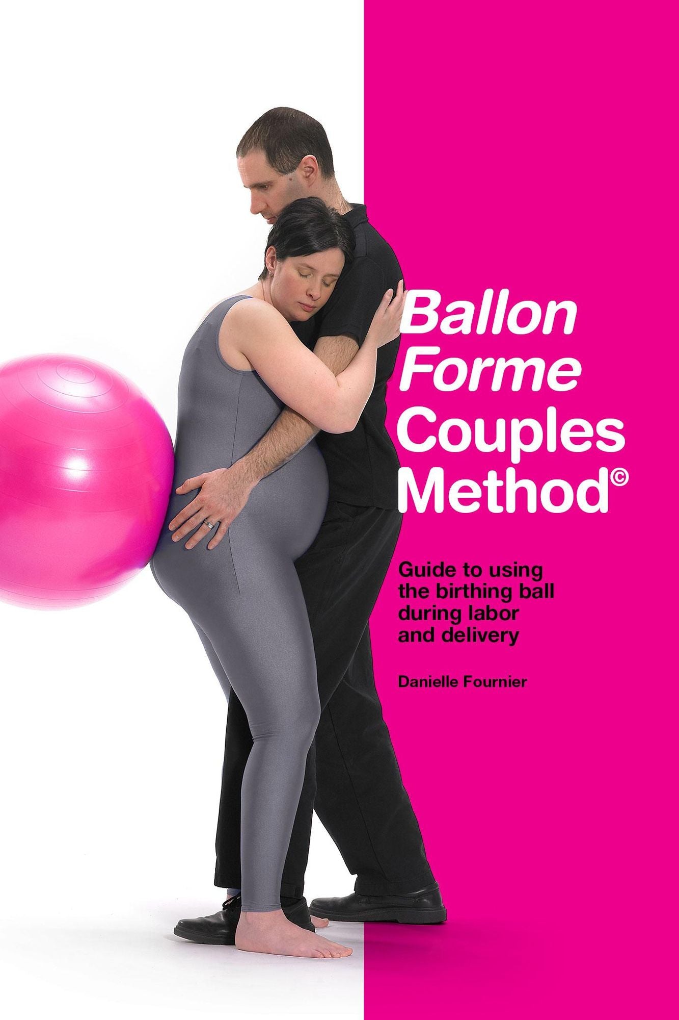 Ballon Forme Couples Method: Guide to using the birthing ball during labor and delivery