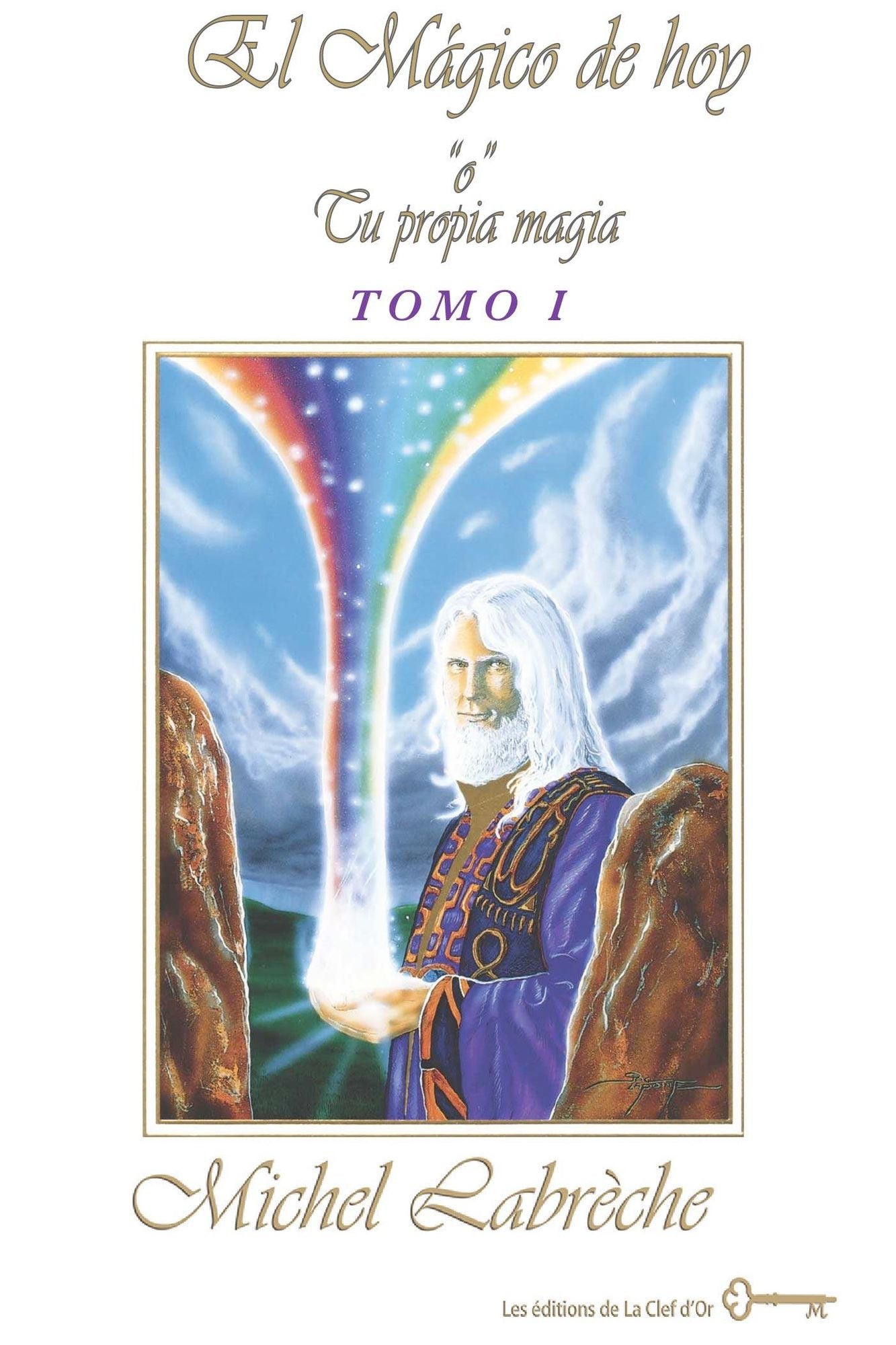 El Mágico de hoy (Tomo I): "o" Tu propia magia