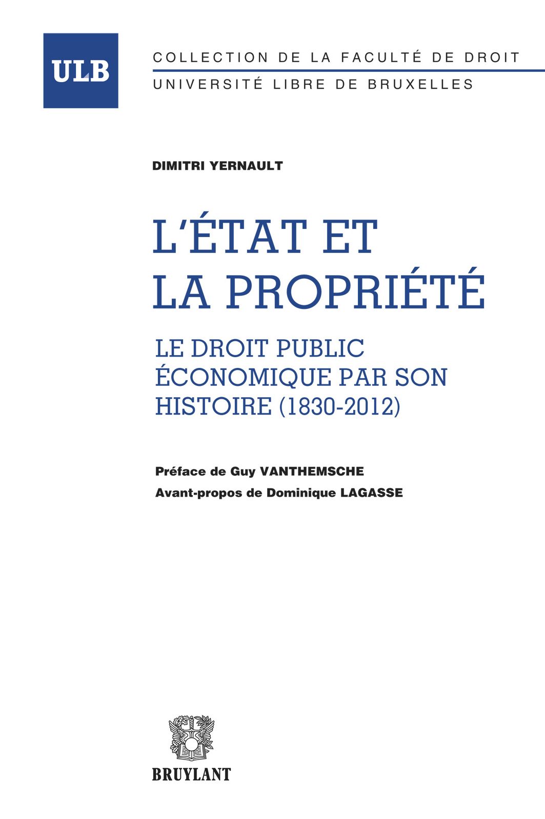 L'État et la propriété: Permanences et mutations du droit public économique en Belgique de 1830 à 2011