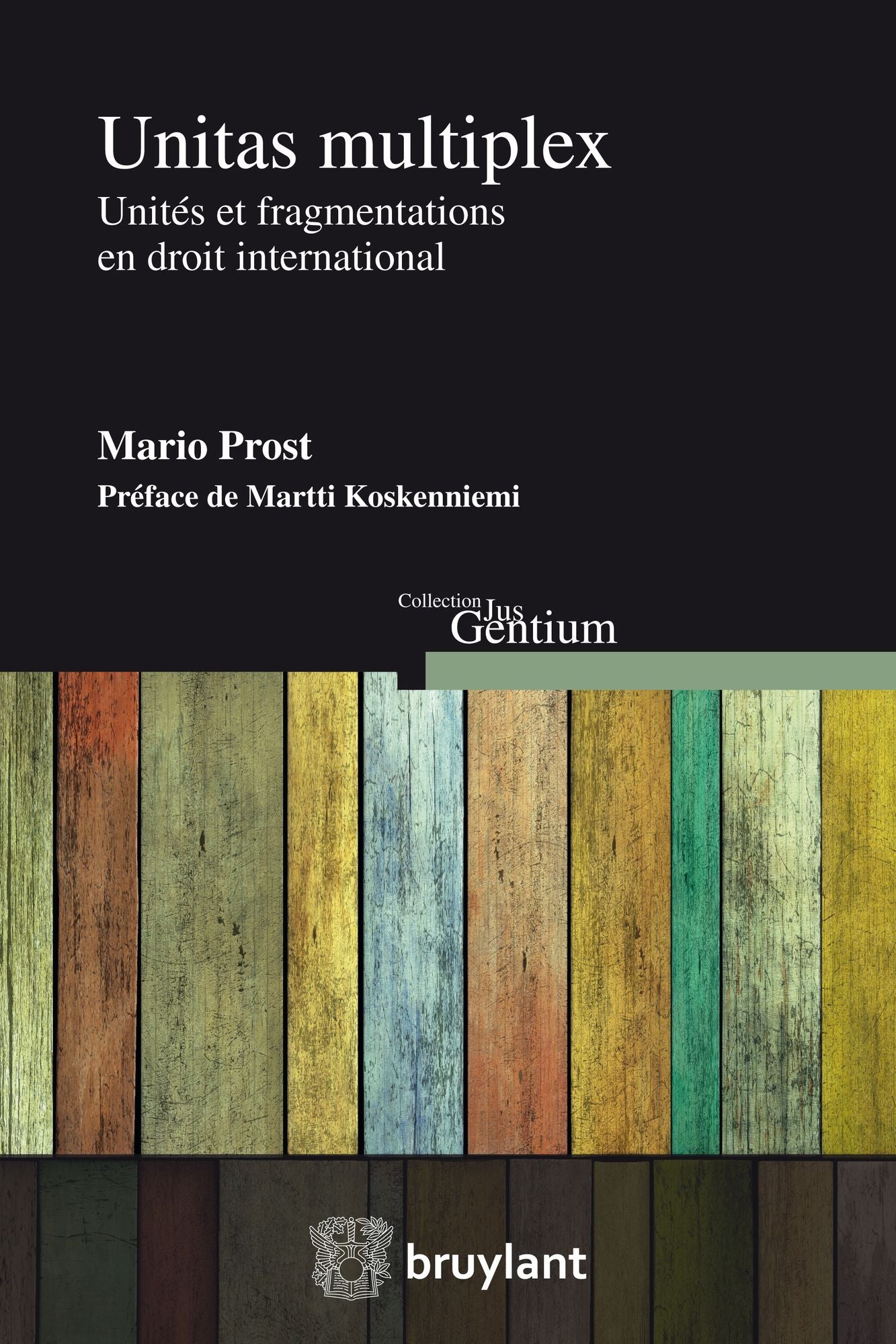 Unitas multiplex: Unités et fragmentations en droit international