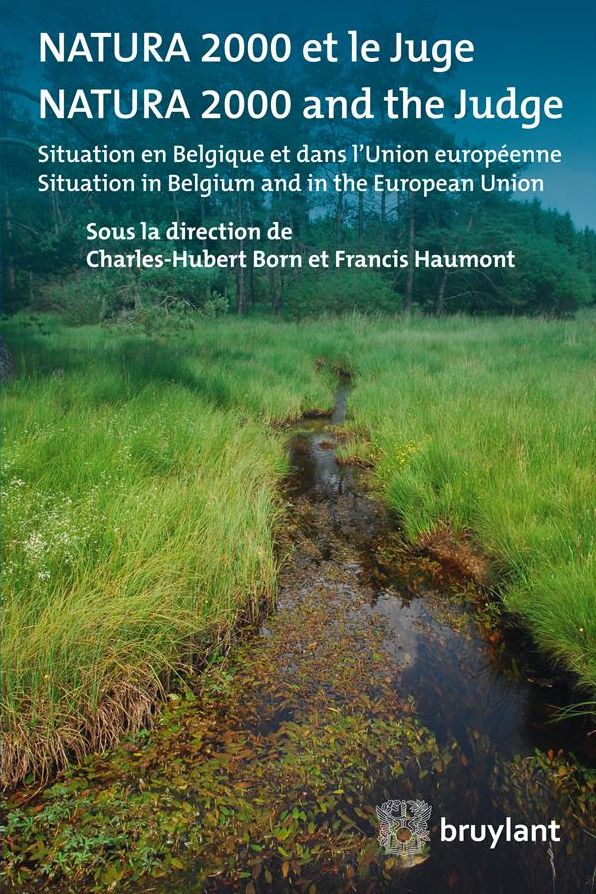 Natura 2000 et le juge/Natura 2000 and the judge: Aperçu en Belgique et dans l'Union européenne/Situation in Belgium and in the EU