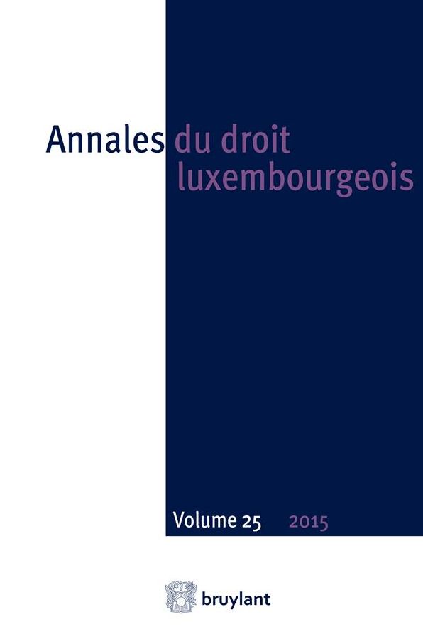 Annales du droit luxembourgeois - Volume 25 - 2015: Les Annales du droit luxembourgeois publient des contributions des plus éminents juristes luxembourgeois dans toutes les branches du droit, outils indispensables pour tout praticien du droit luxembourgeo