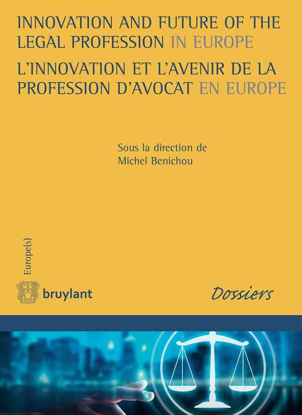 Innovation and Future of the Legal Profession in Europe / L'innovation et l'avenir de la profession d'avocat en Europe