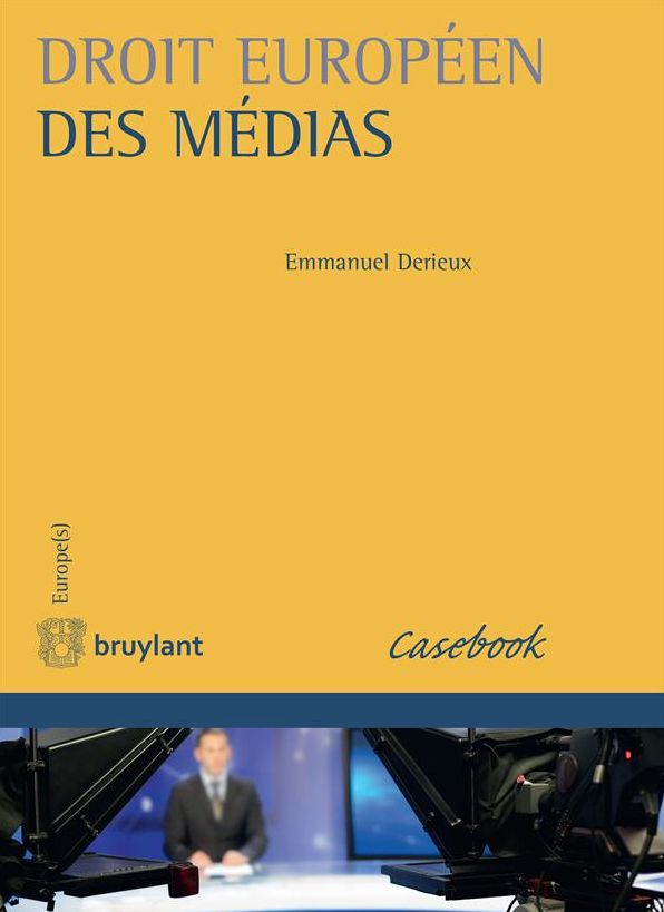 Droit européen des médias: L'ouvrage contient des éléments essentiels (conventions, directives, arrêts CEDH et CJUE)du droit européen des médias dans toutes ses composantes(droit économique, droit professionnel, droit de la responsabilité, droit d'auteur)