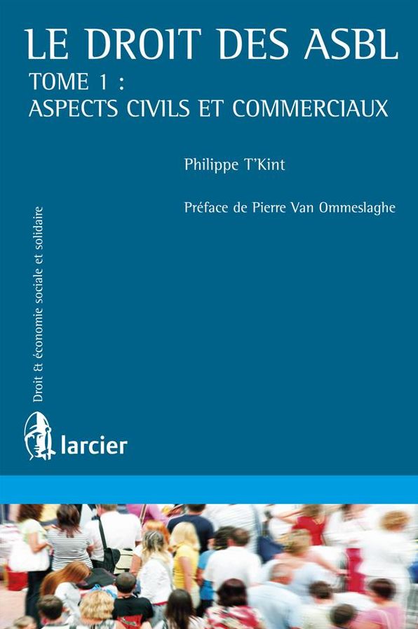 Le droit des ASBL: Tome 1 : Aspects civils et commerciaux